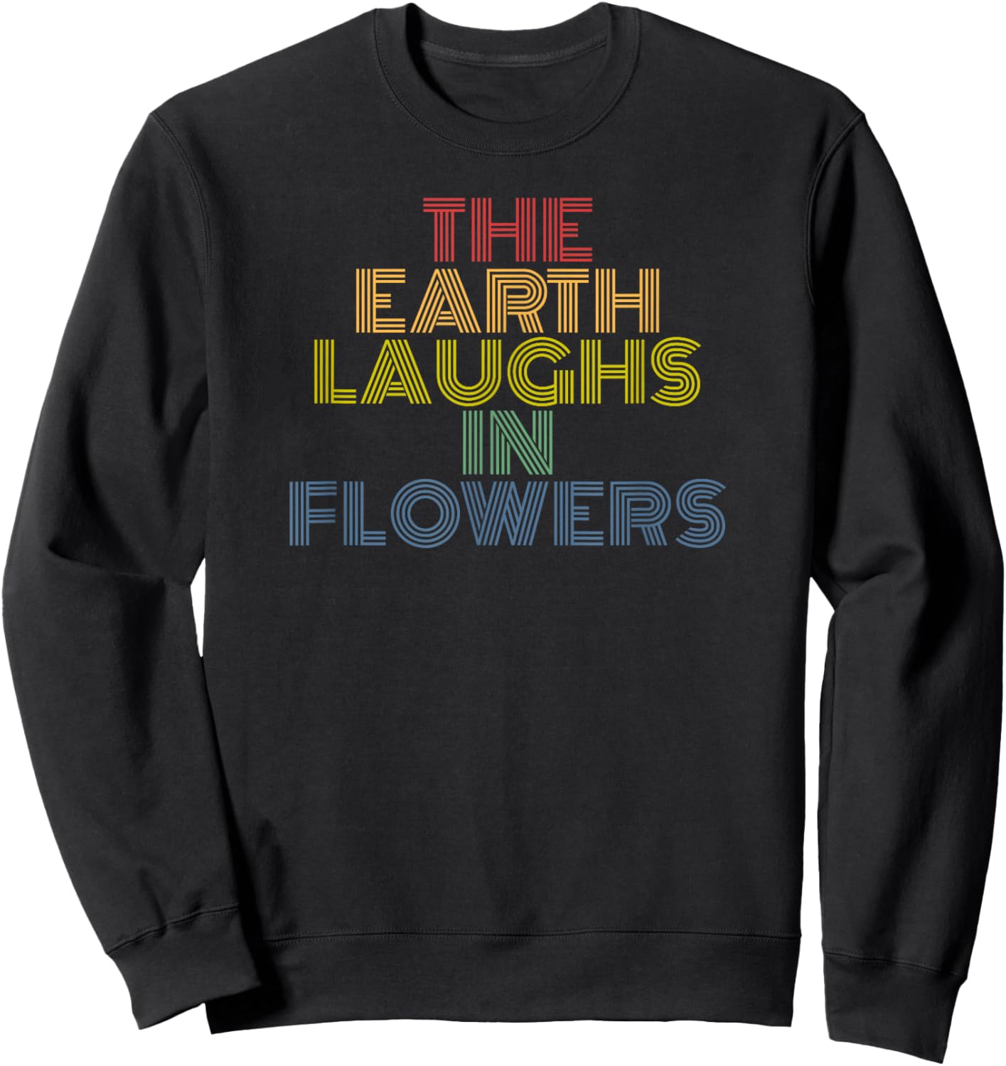 The Earth Laughs In Flowers hiking camping retro vintage Sweatshirt - Sweatshirt | Black