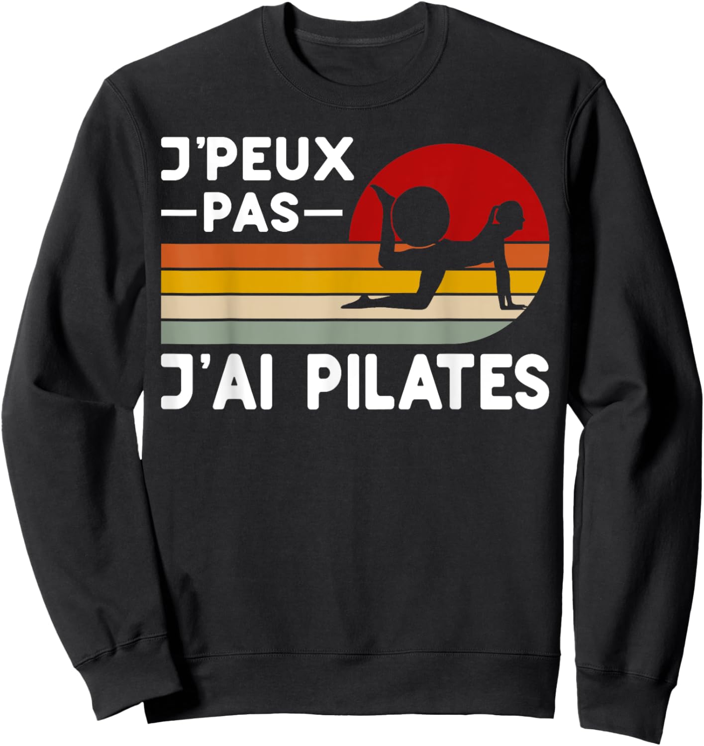 Je Peux Pas J'ai Pilates Humor Pilates Instructor Coach , Black, S Sweatshirt - Sweatshirt | Black