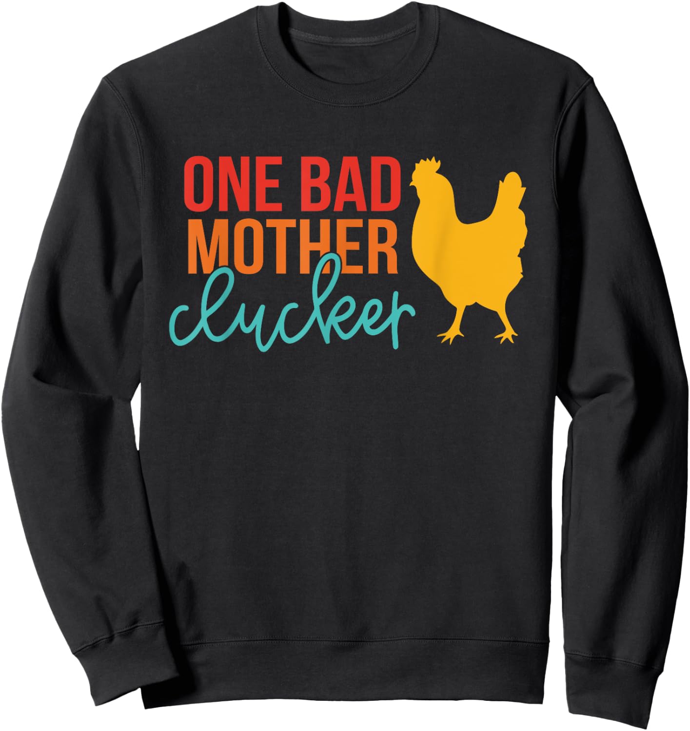 One Bad Mother Clucker Chicken Vintage Quote Sweatshirt - Sweatshirt | Black