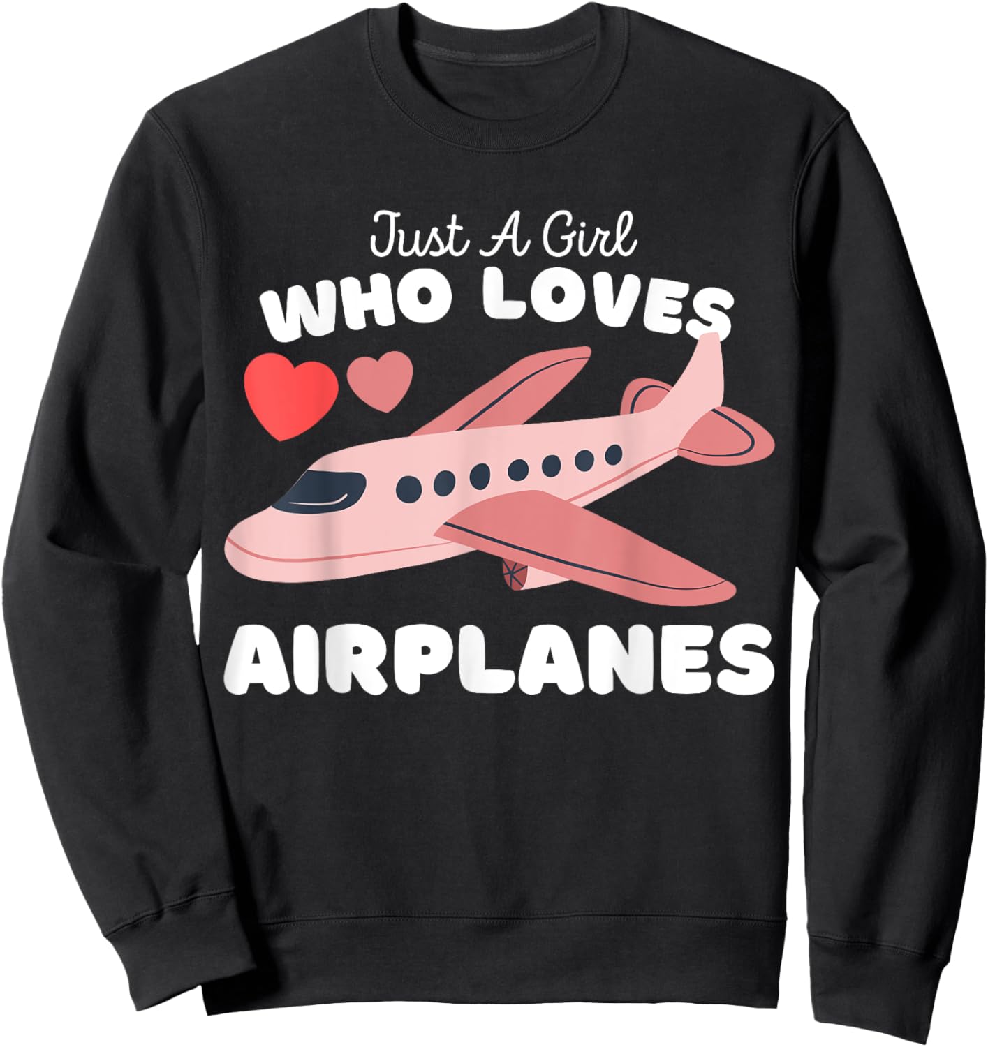Just A Girl Who Loves Airplanes - Cute Girls Plane Sweatshirt - Sweatshirt | Black