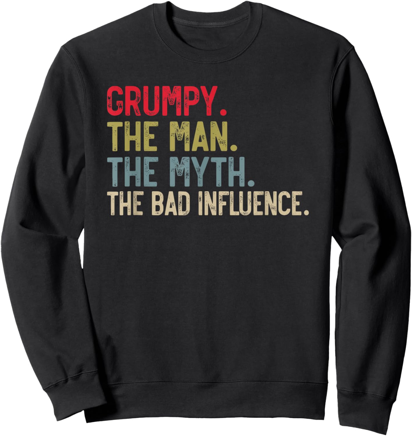 Grumpy the Man the Myth the bad Influence Funny Grandpa Sweatshirt - Sweatshirt | Black