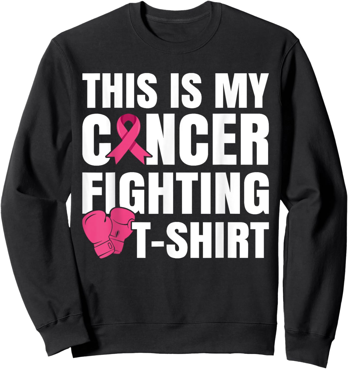 This Is My Cancer Fighting Sweatshirt - Sweatshirt | Black