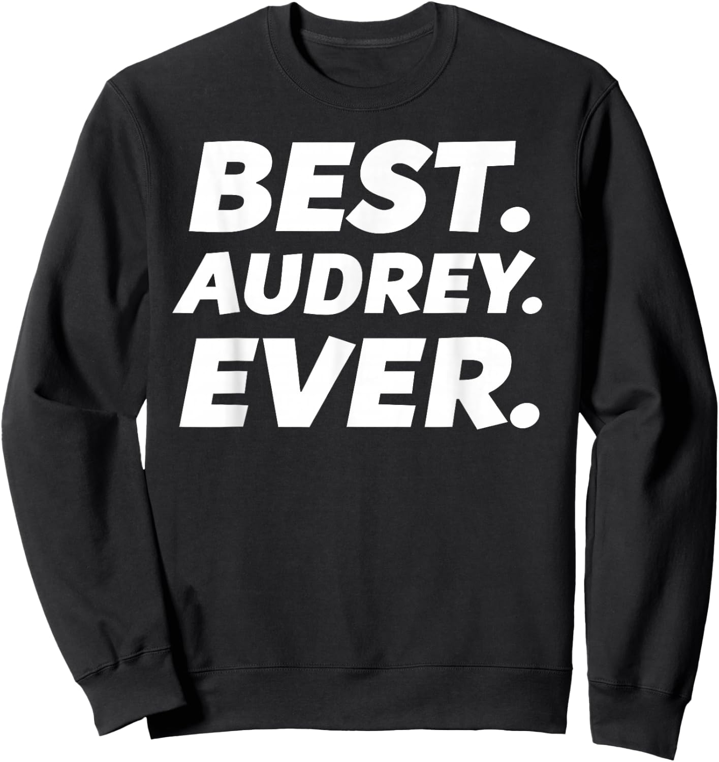 Cute Best Audrey Ever Women Girl Kid Shirt Sweatshirt - Sweatshirt | Black