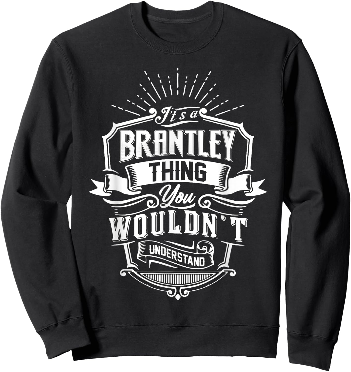 It's A BRANTLEY Thing You Wouldn't Understand Name Vintage Sweatshirt - Sweatshirt | Black