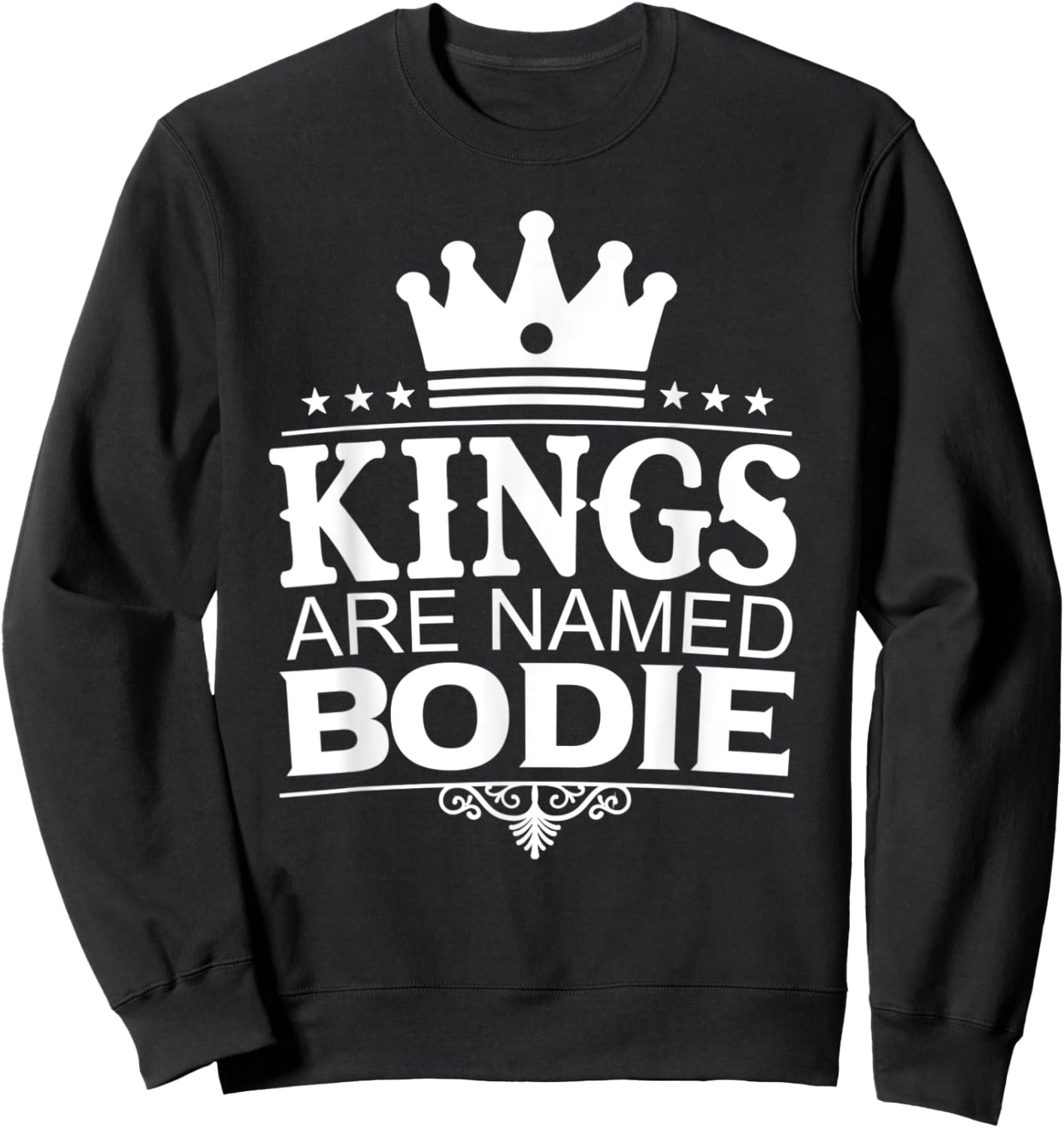 Kings Are Named BODIE Funny Personalized Name Joke Men Gift Sweatshirt - Sweatshirt | Black