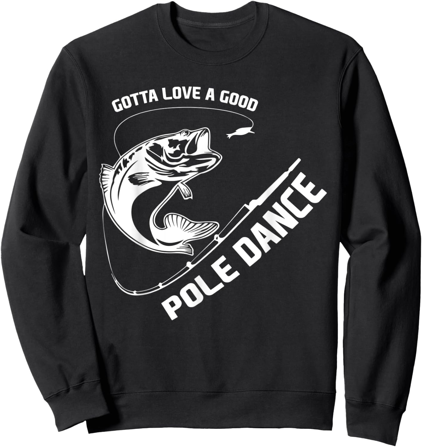 Love A Good Pole Dance Fishing Sweatshirt - Sweatshirt | Black