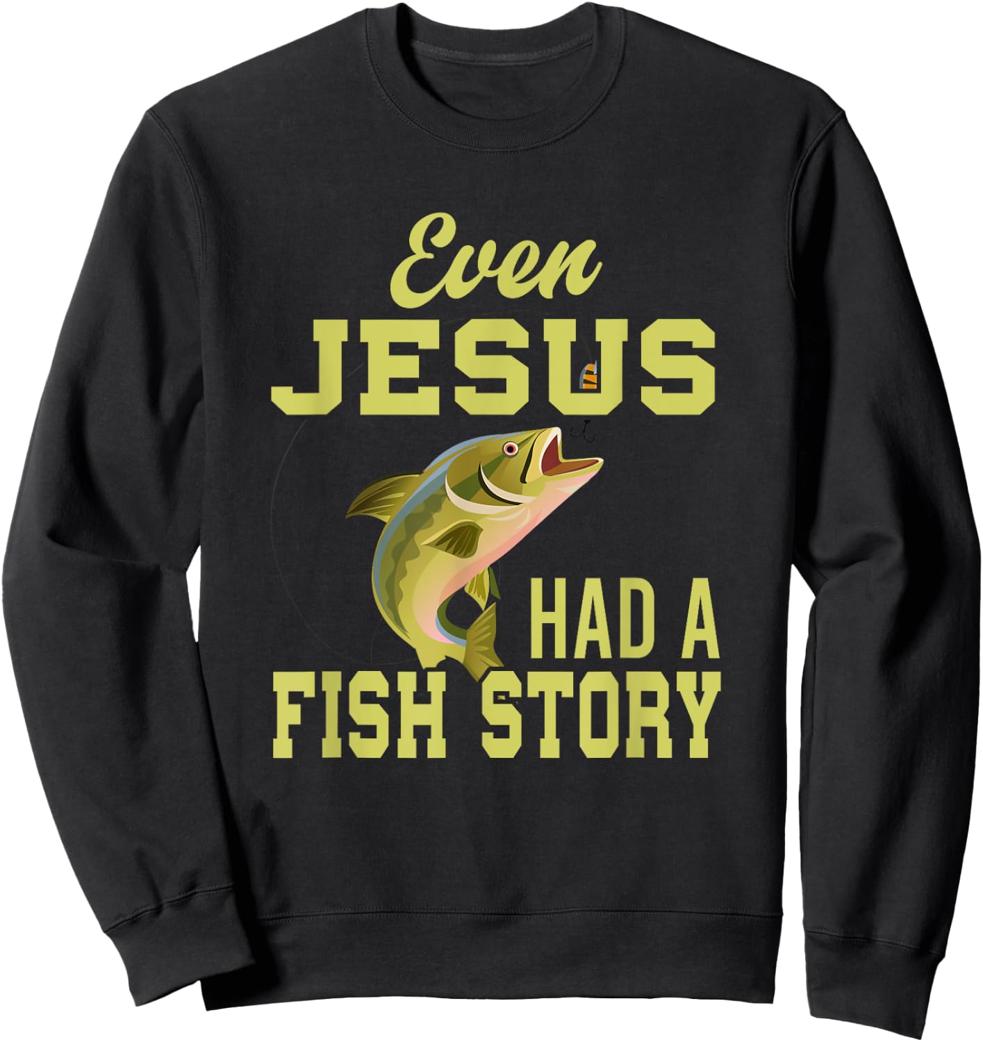 Even Jesus Had A Fish Story Jesus Sweatshirt - Sweatshirt | Black