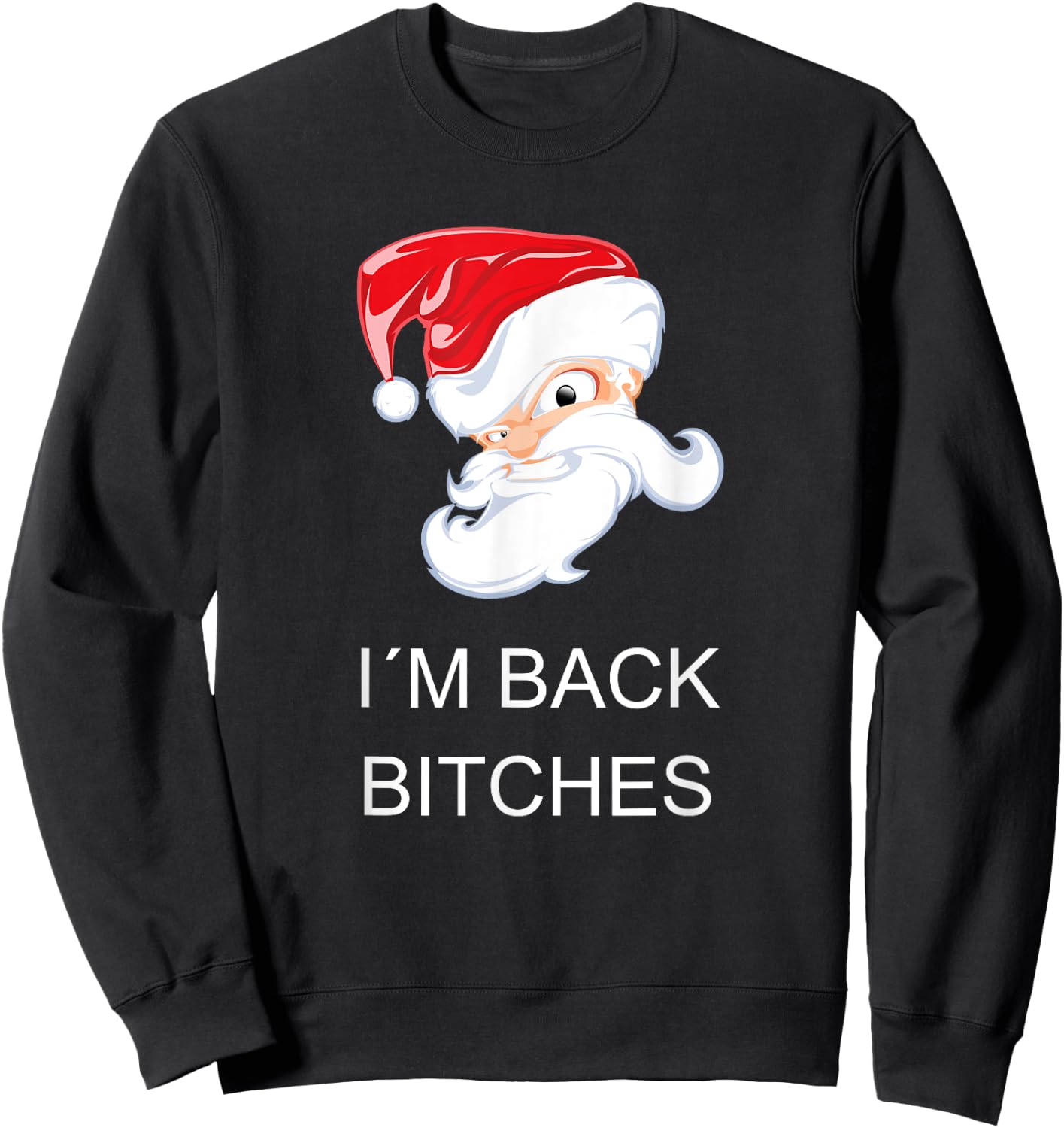 Crazy Santa I`M BACK BITCHES Funny Christmas Sweatshirt - Sweatshirt | Black