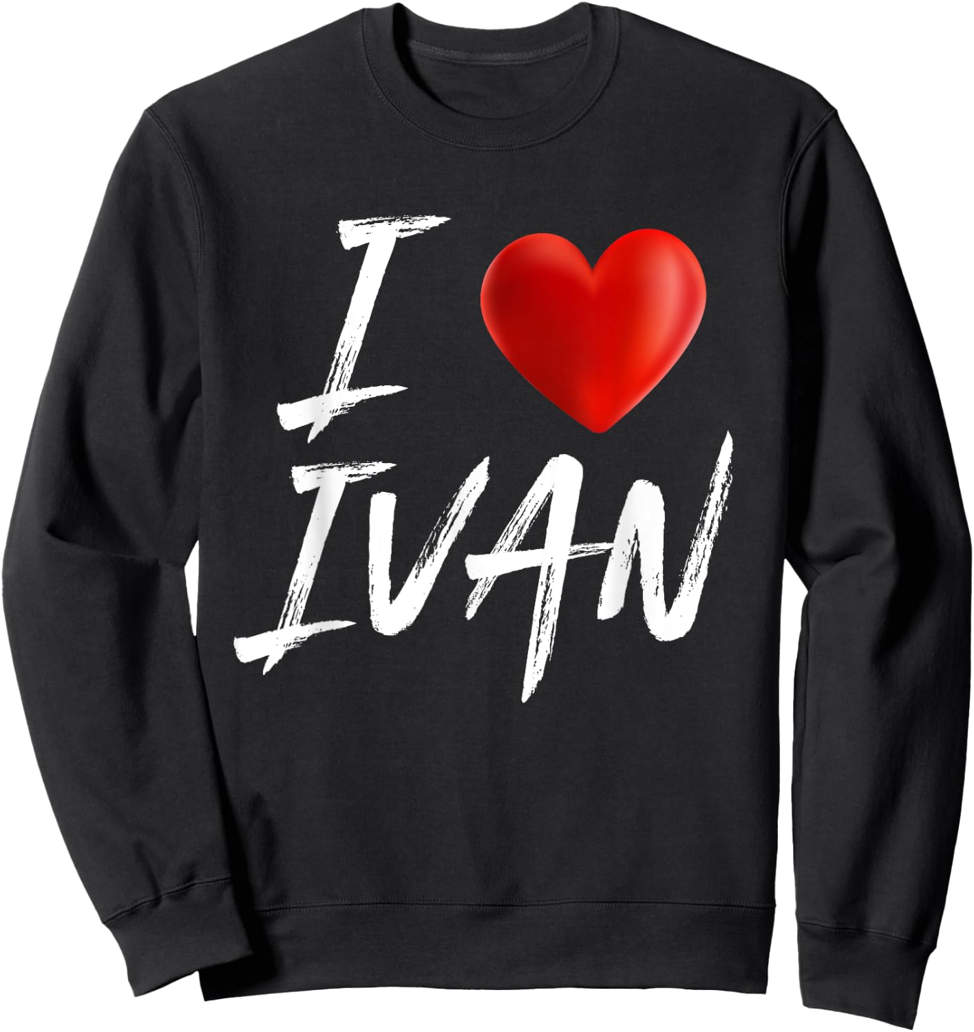 I Love Heart IVAN Family Name T Shirt Sweatshirt - Sweatshirt | Black