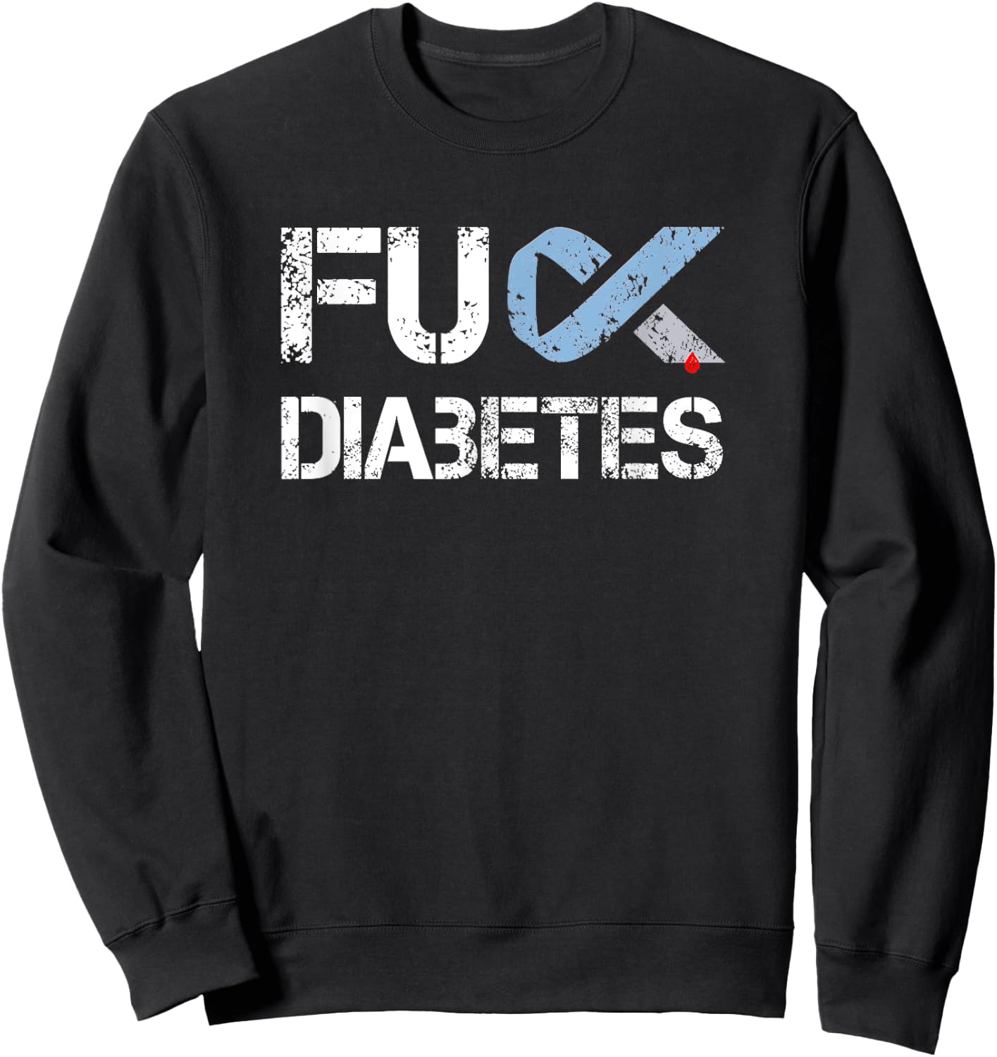 Fuck Diabetes, Diabetes Support and Awareness Sweatshirt - Sweatshirt | Black