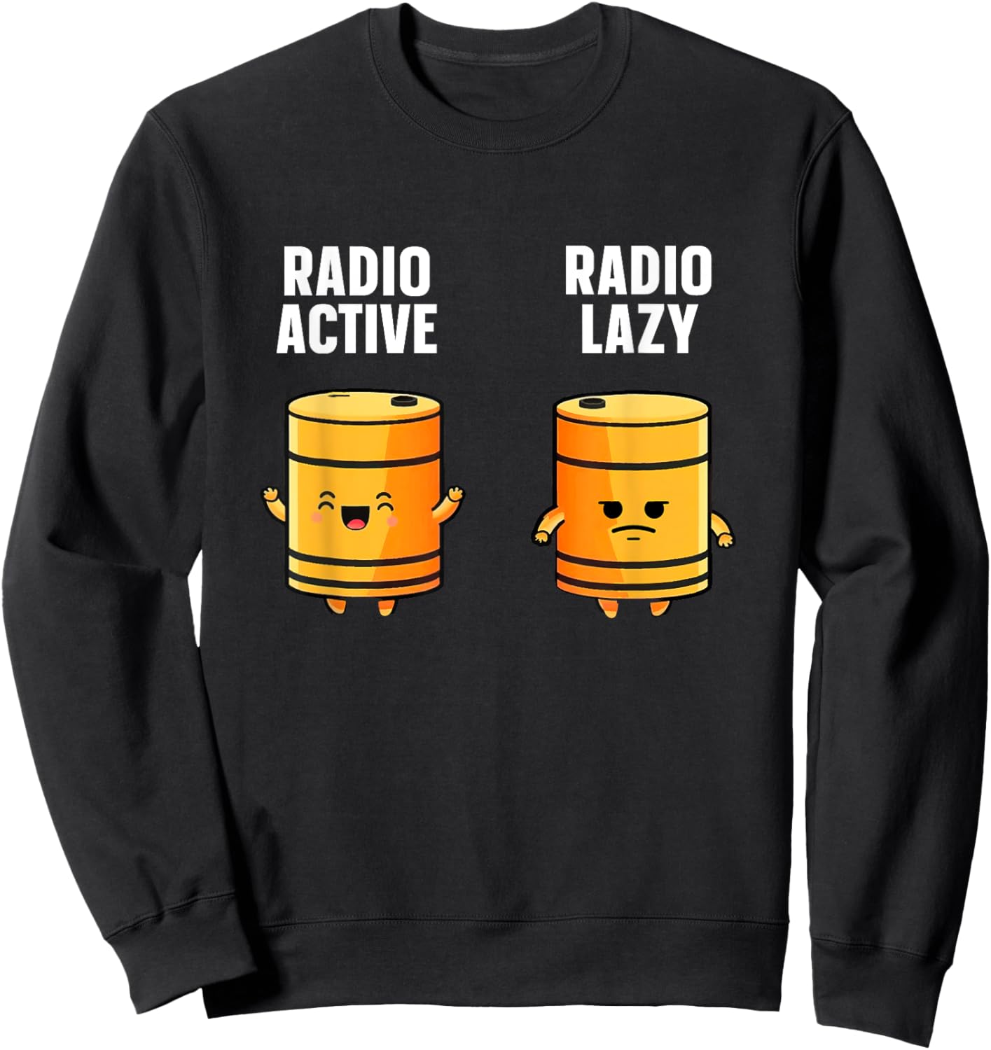 Radio-active Radio-lazy Design for a Nuclear Engineer Sweatshirt - Sweatshirt | Black