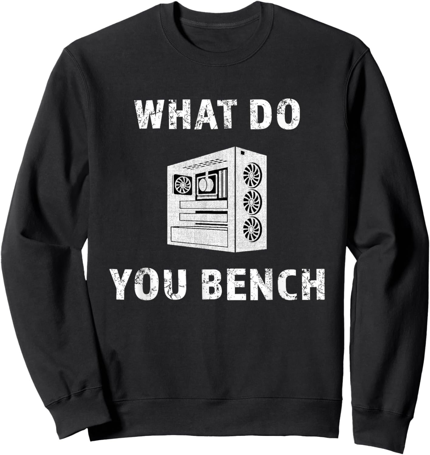 Cool What Do You Bench Funny Benchmark Hardware IT PC Gamer Sweatshirt - Sweatshirt | Black