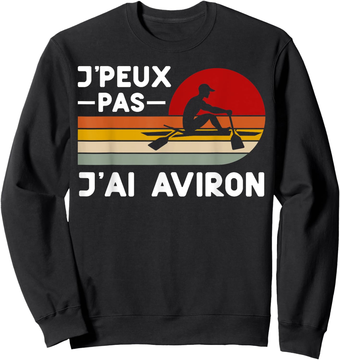 Je Peux Pas J'ai Rowing Humour Rowing Coach , Black, S Sweatshirt - Sweatshirt | Black