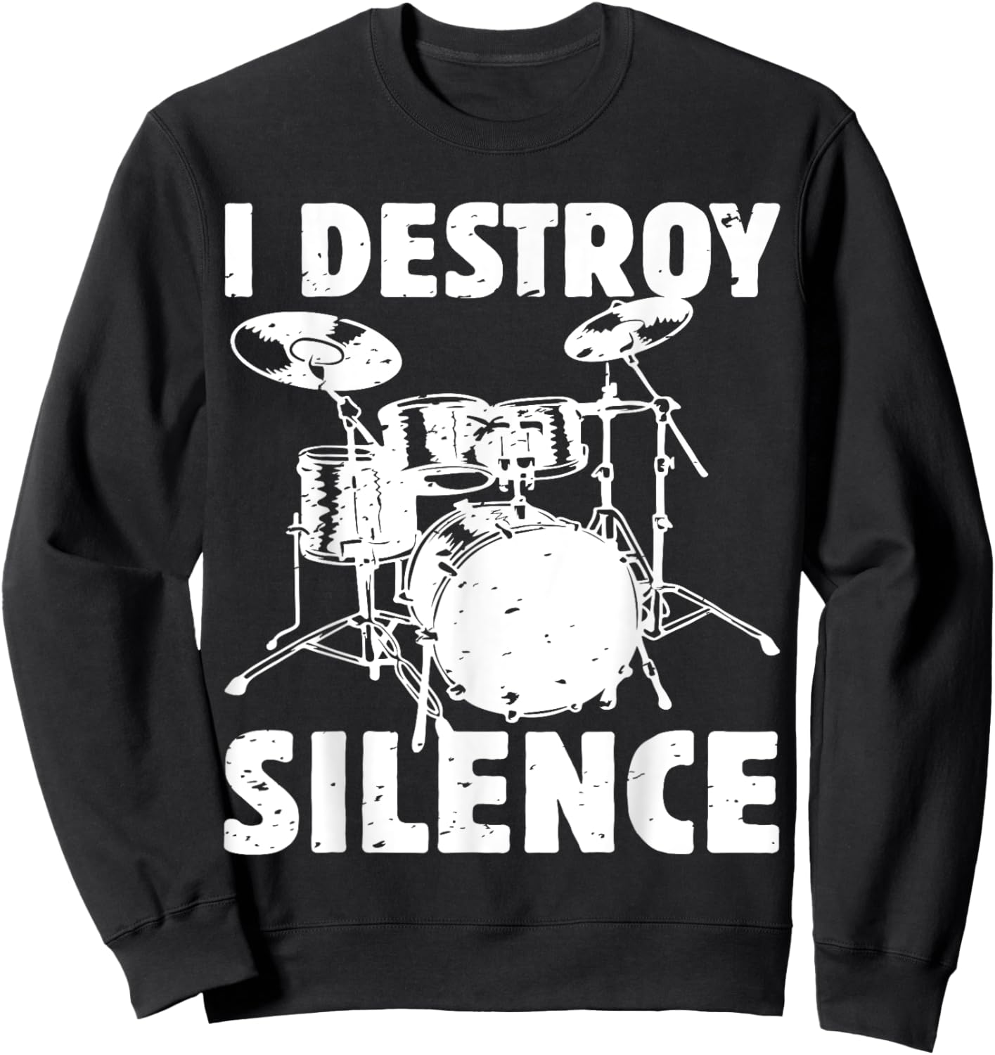 I Destroy Silence Funny Drummer Drum Player Music Pun Outfit Sweatshirt - Sweatshirt | Black