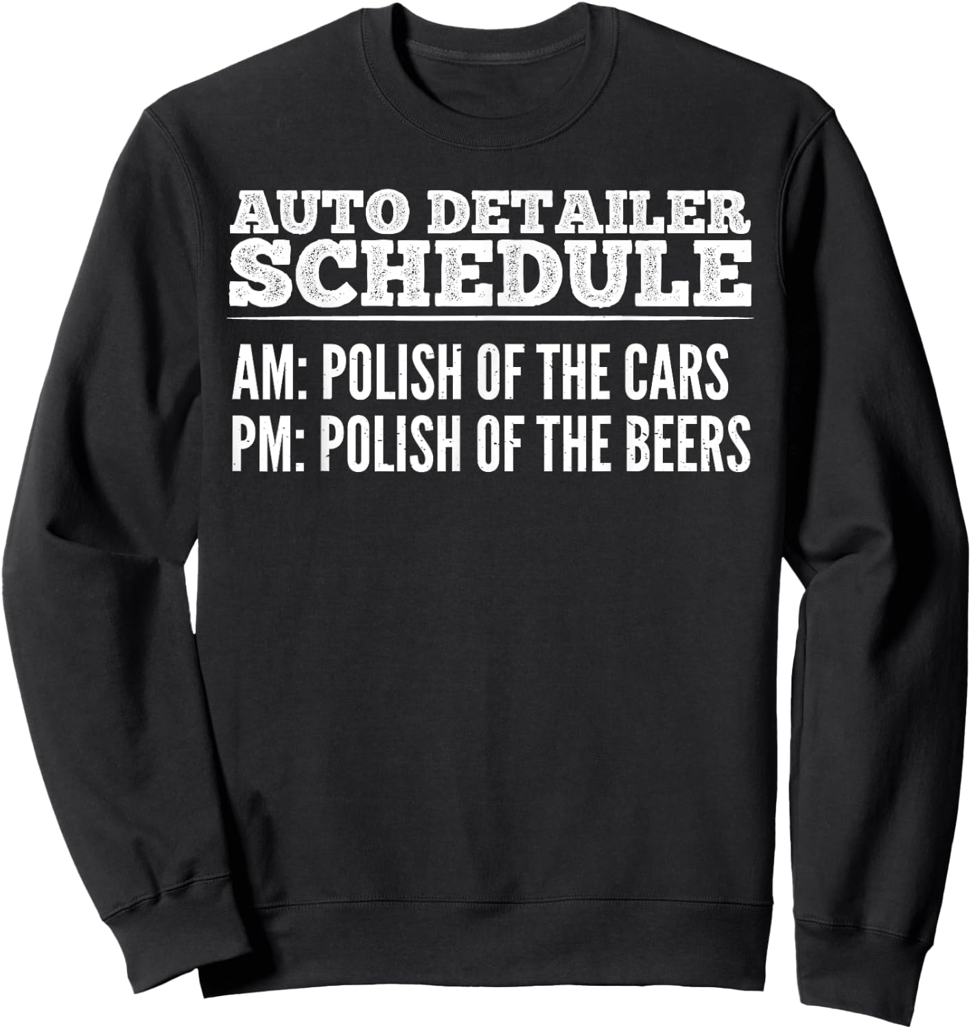 Auto Detailer Schedule Beer Car Detailing Funny Gift Sweatshirt - Sweatshirt | Black