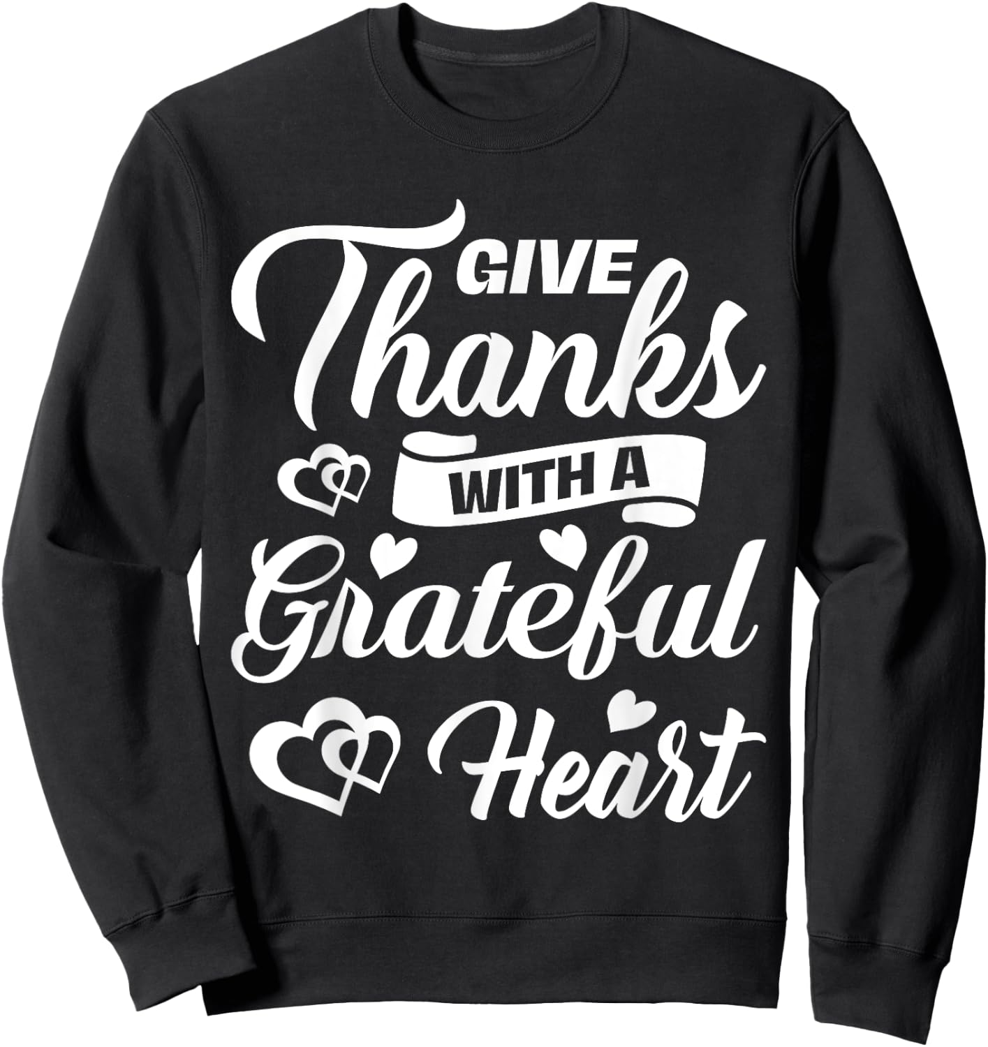 Give Thanks With Grateful Heart Thanksgiving Holiday Gift Sweatshirt - Sweatshirt | Black