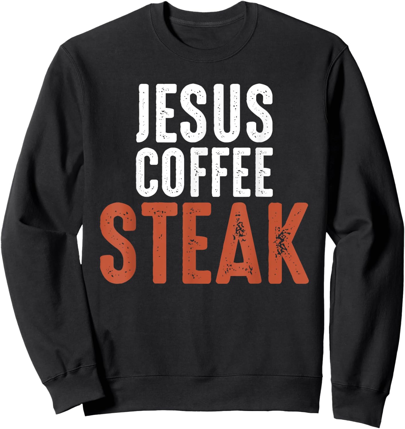Jesus. Coffee. Steak. Christian Meat Lover Sweatshirt - Sweatshirt | Black