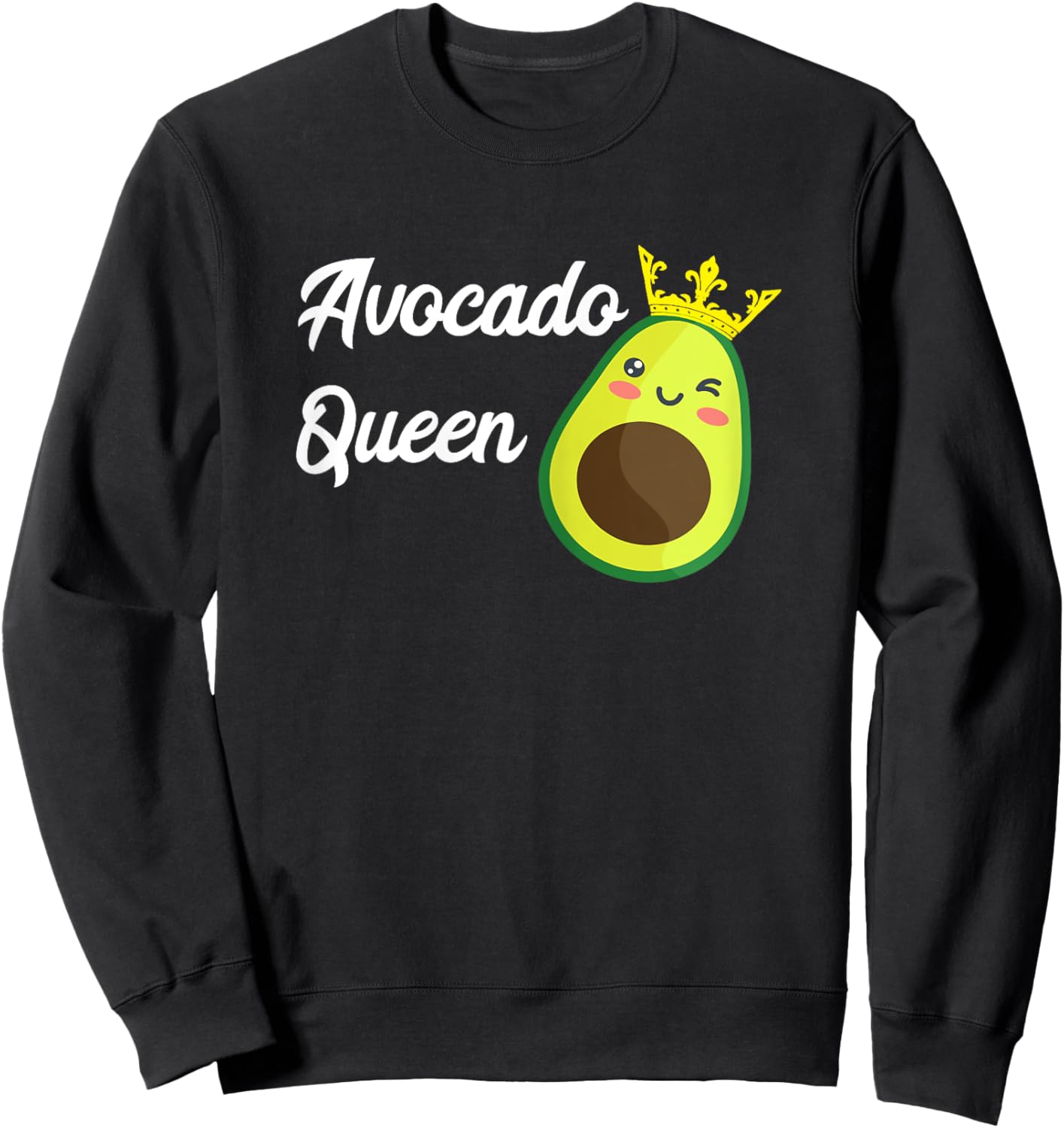 Avocado Queen Funny Avocado Fruit Lover Guacamole Food Sweatshirt - Sweatshirt | Black