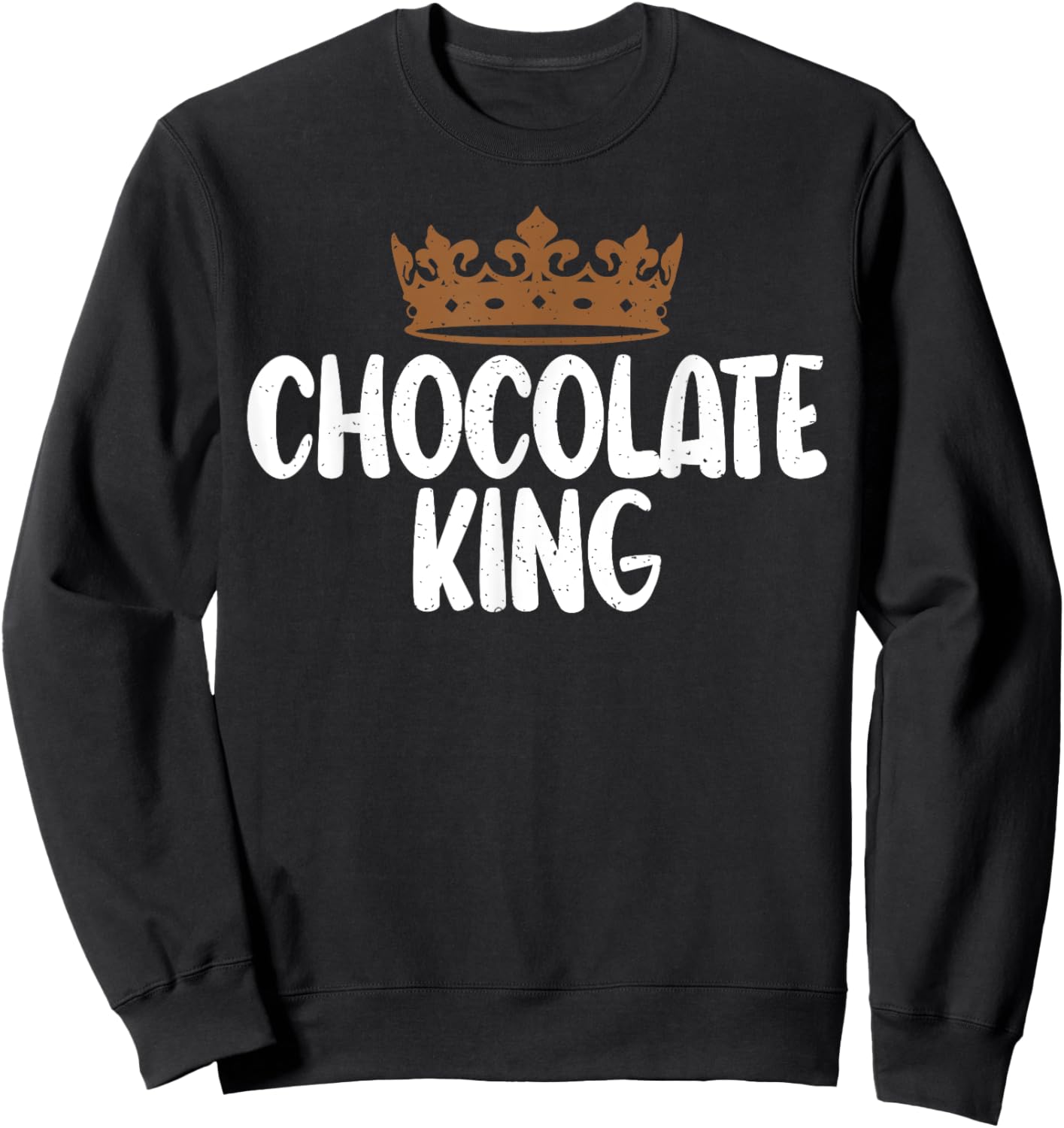 Chocolate Lover Chocolate King Sweatshirt - Sweatshirt | Black