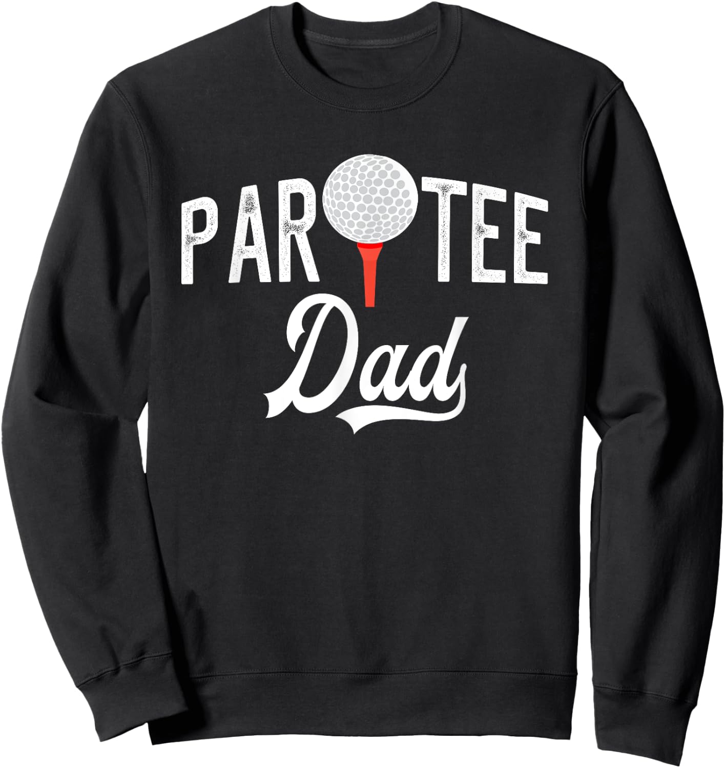 Par Dad Funny Partee Golf Pun Sweatshirt - Sweatshirt | Black