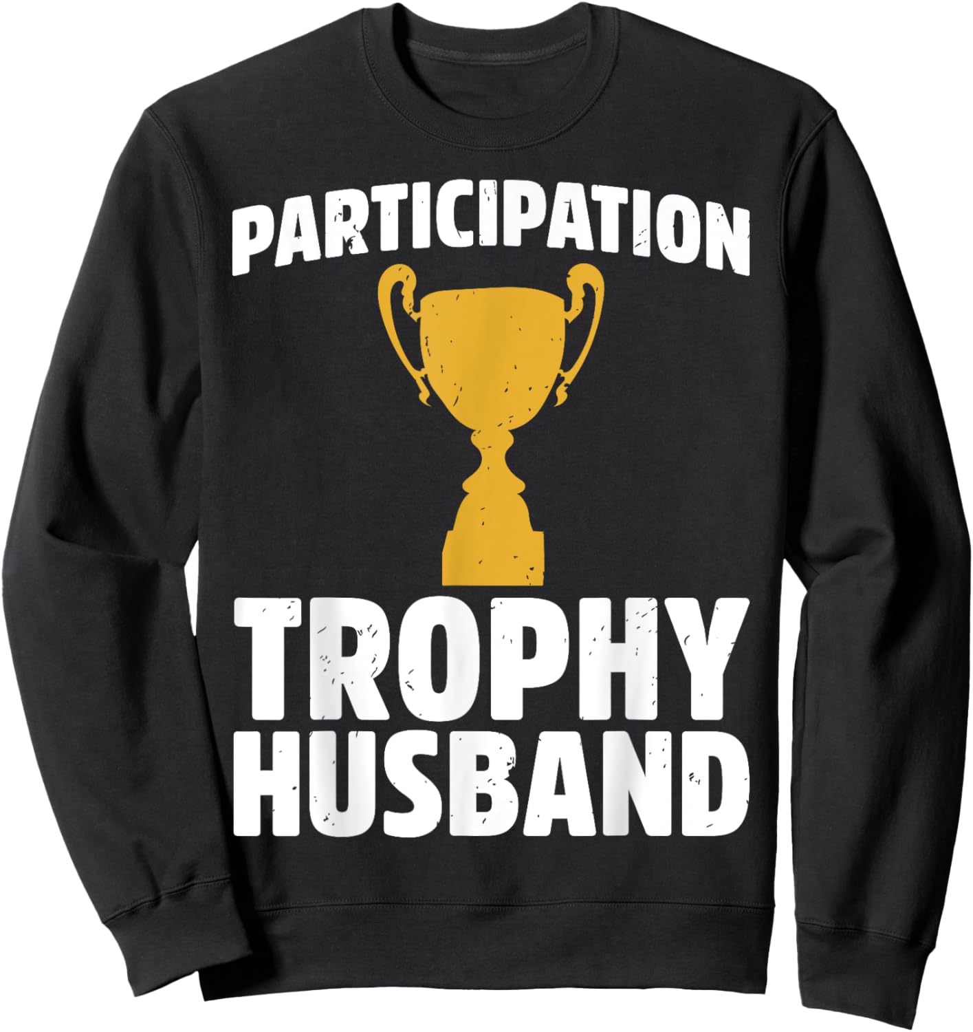 Participation Trophy Husband Sweatshirt - Sweatshirt | Black