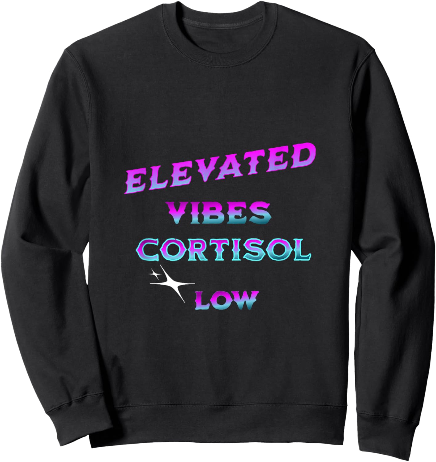 Stress Free Life Low Cortisol Anxiety Mental Health Positive Sweatshirt - Sweatshirt | Black
