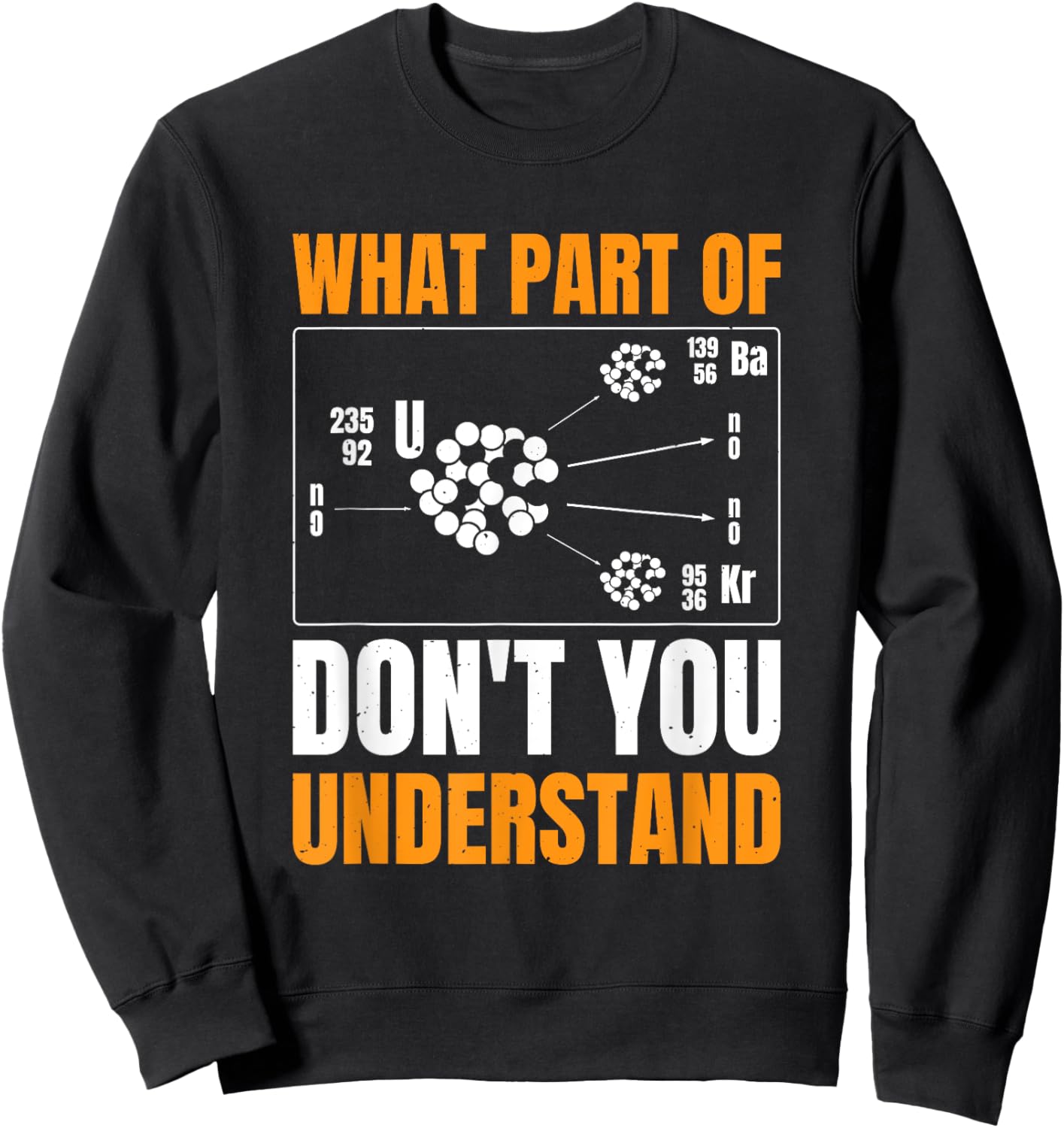 Uranium Fission Nuclear Engineering Engineer Science Sweatshirt - Sweatshirt | Black