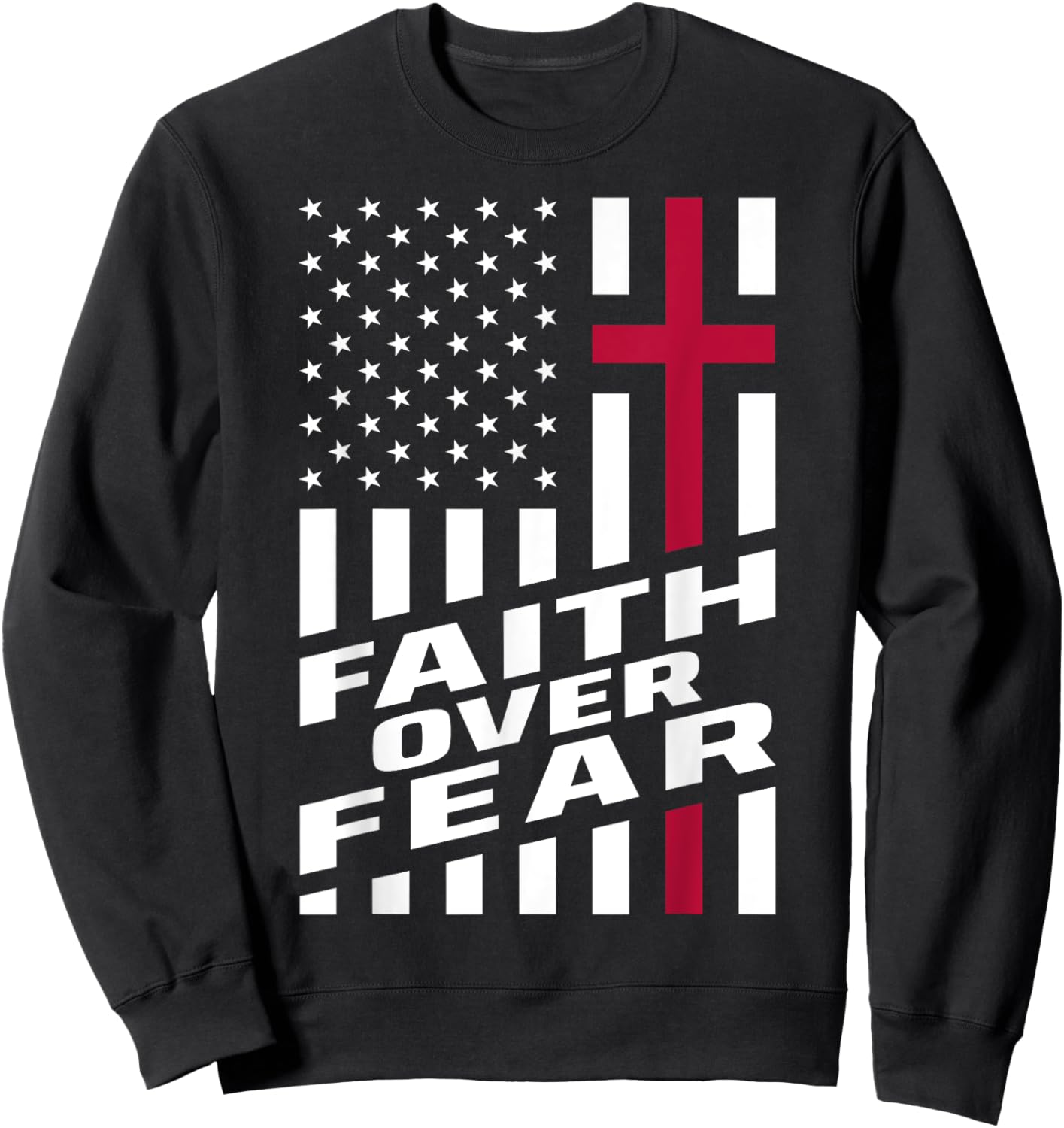Faith Over Fear Christ Christian Cross US USA American Flag Sweatshirt - Sweatshirt | Black
