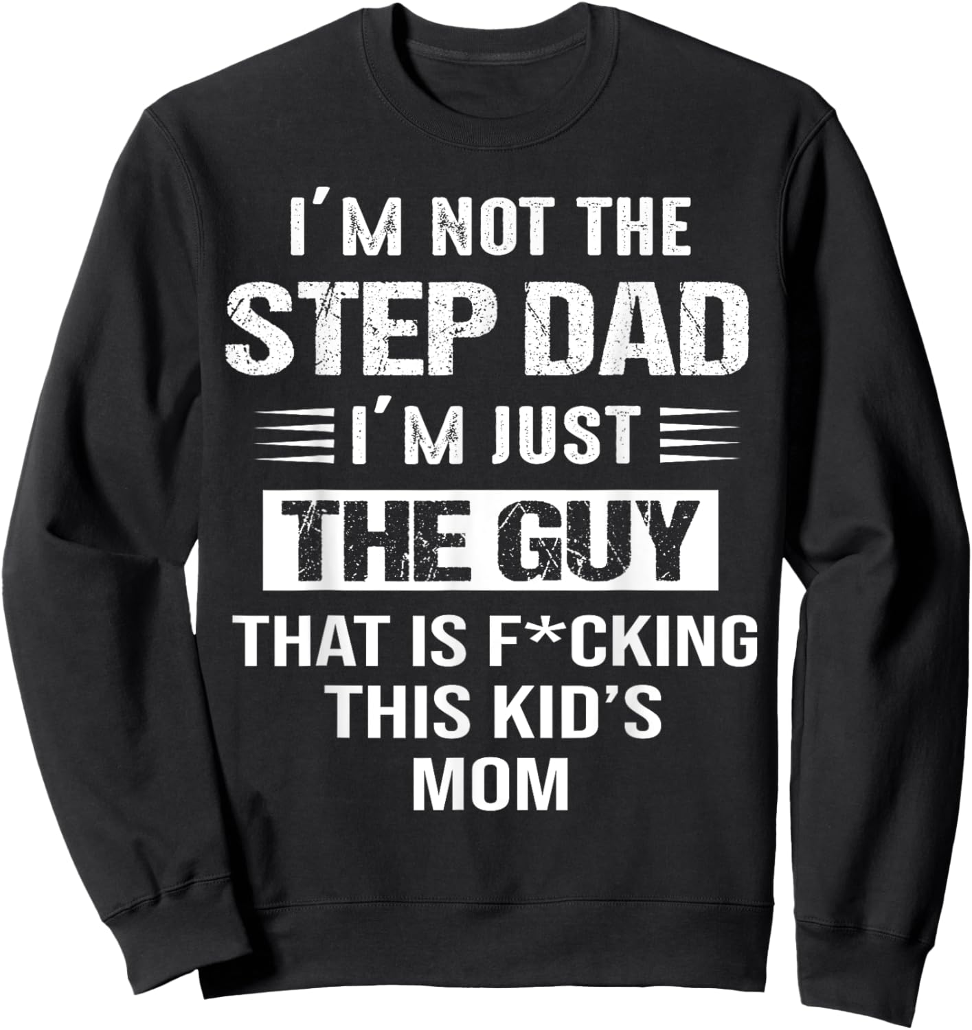 I'm Not The Step-Dad I'm just the guy that Is This Kid's Mom Sweatshirt - Sweatshirt | Black