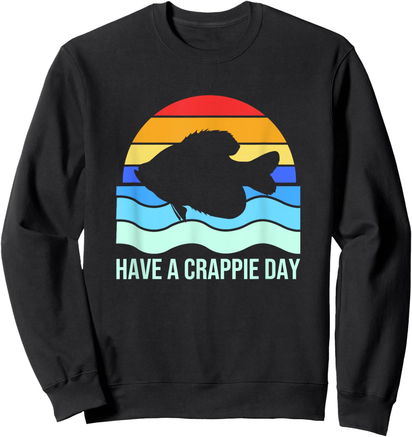 Retro Crappie Fish Fishing Funny Have A Crappie Day Sweatshirt - Sweatshirt | Black