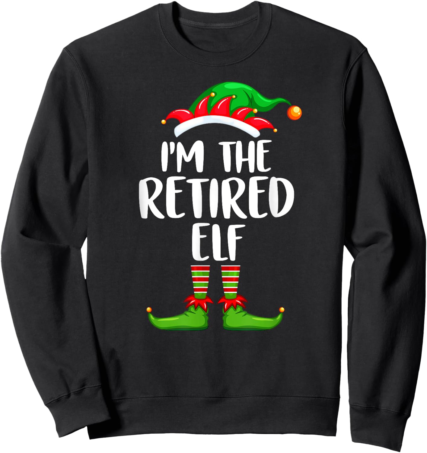 I'm The Retired Elf Shirt Matching Family Group Christmas Sweatshirt - Sweatshirt | Black