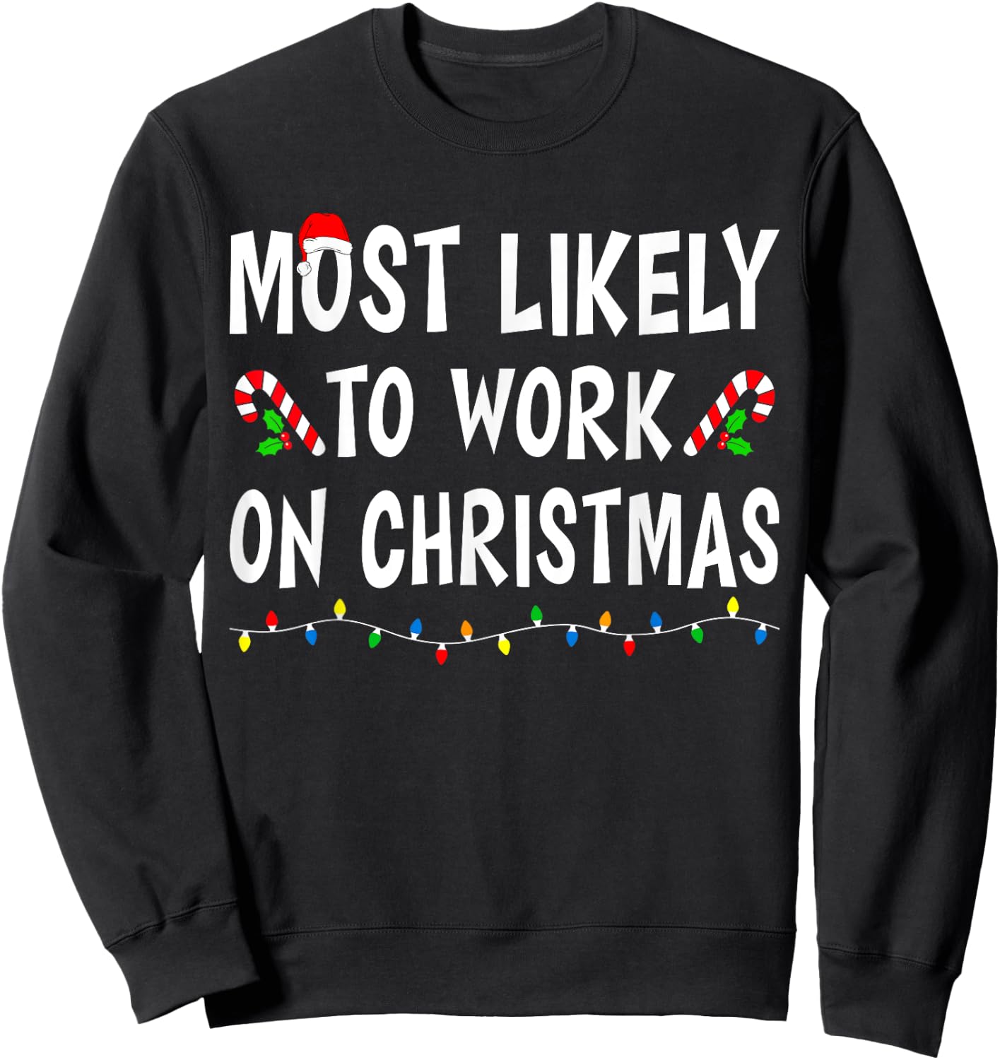 Most Likely To Work On Christmas Family Matching Xmas Funny Sweatshirt - Sweatshirt | Black