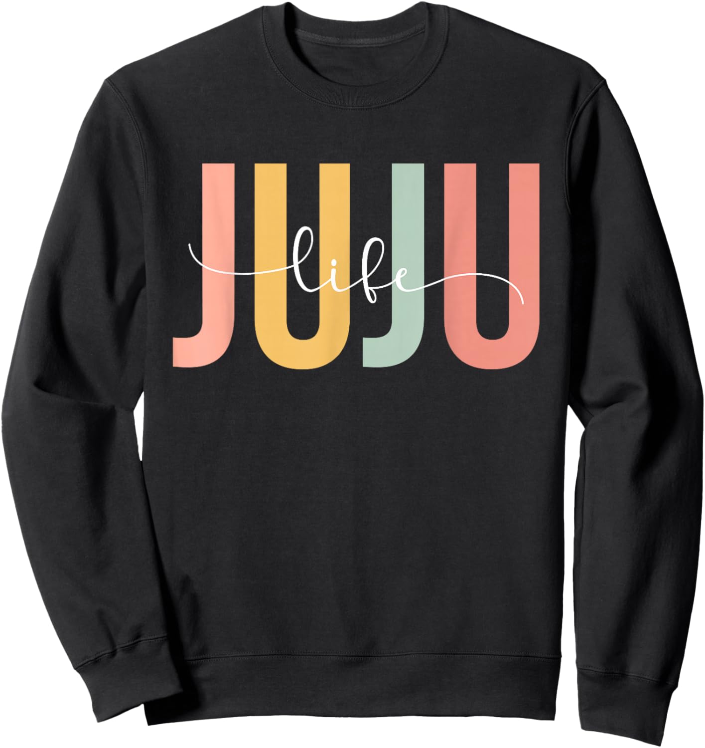 Juju Life Juju Grandma Juju Grandmother Sweatshirt - Sweatshirt | Black