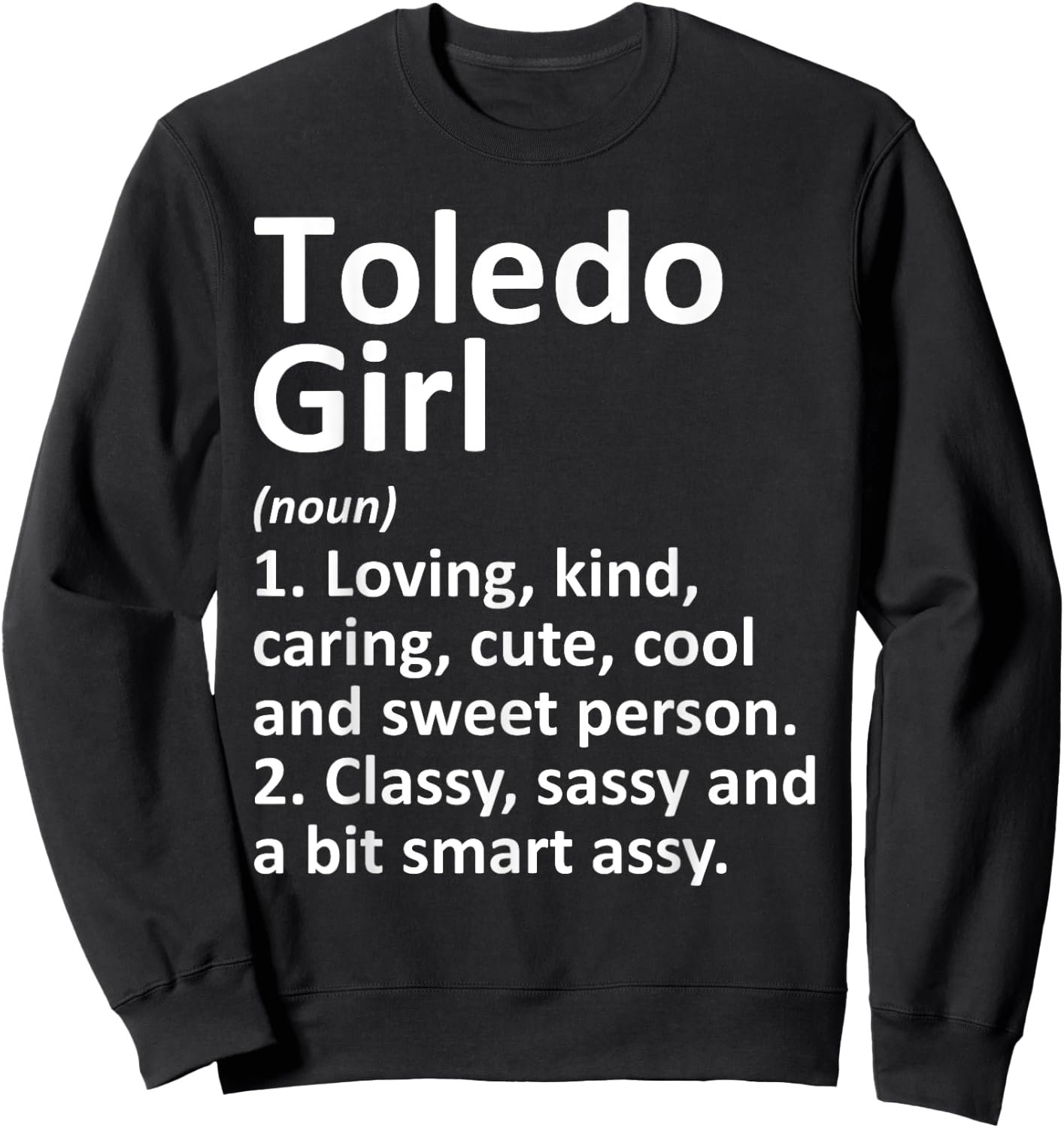 TOLEDO GIRL OH OHIO Funny City Home Roots Gift Sweatshirt - Sweatshirt | Black