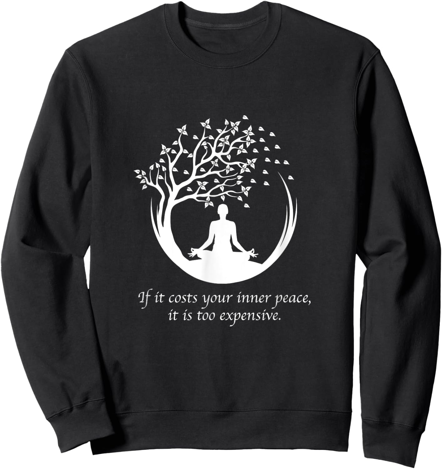 If It Costs Your Inner Peace It Too Expensive Yoga Namaste Sweatshirt - Sweatshirt | Black