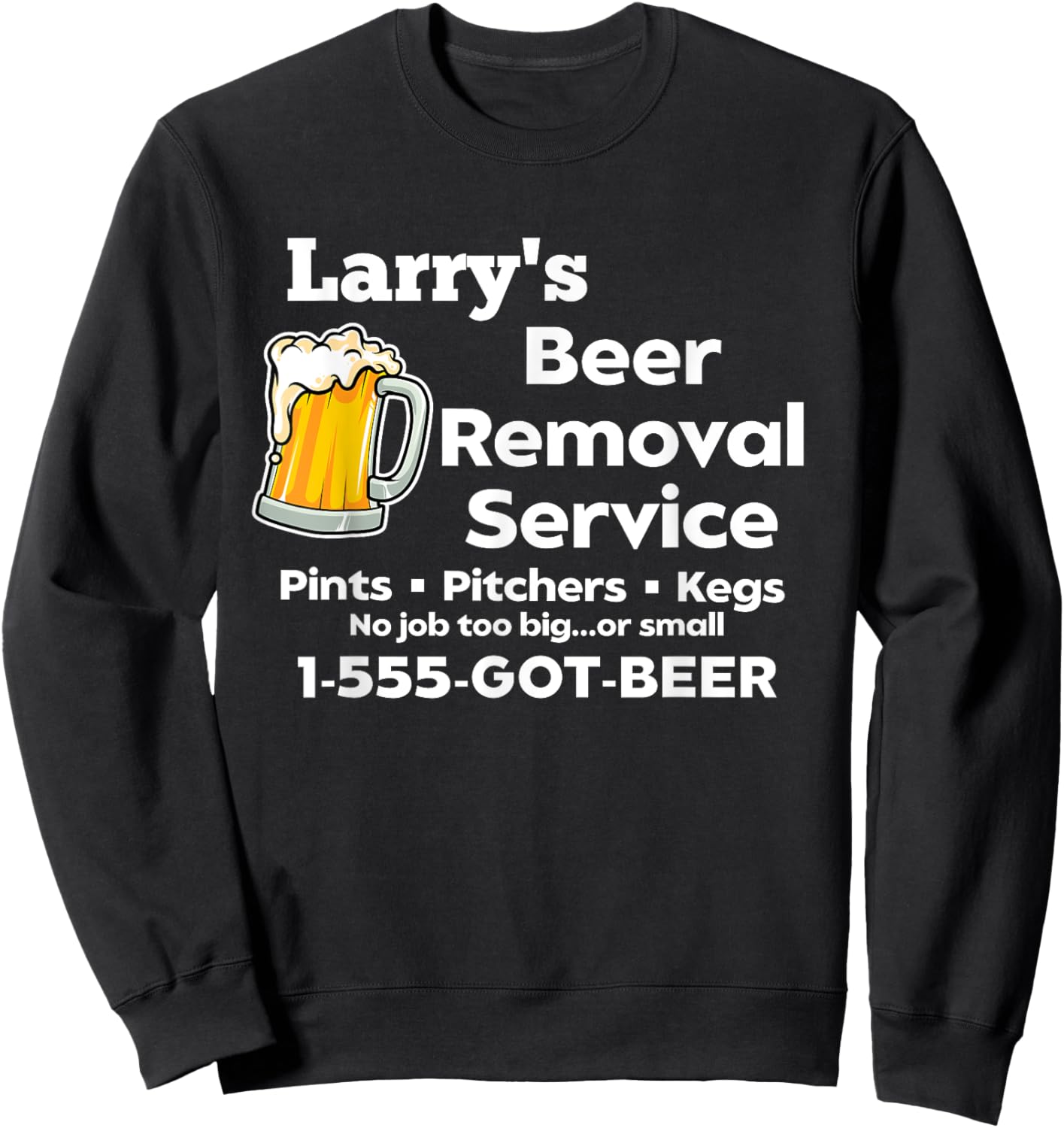 Larry's Beer Removal Service Funny Gag Fun Novelty Sweatshirt - Sweatshirt | Black