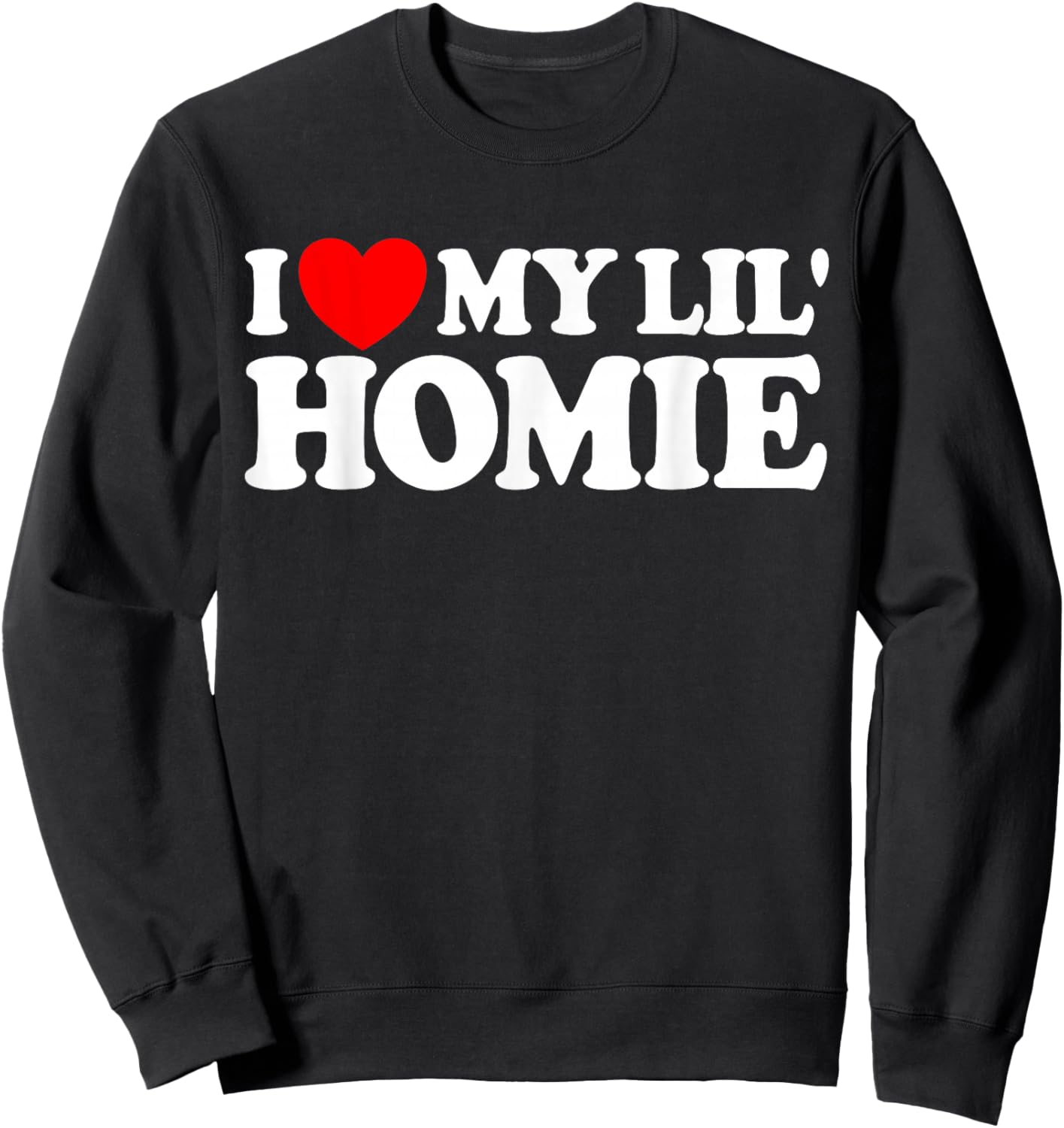 I Love My Lil' Homie Sweatshirt - Sweatshirt | Black