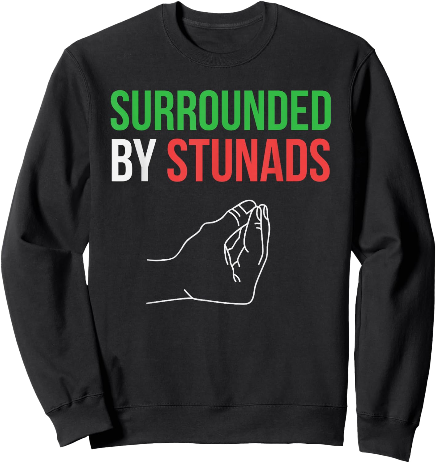 Surrounded by Stunads Funny Italian Sayings Sweatshirt - Sweatshirt | Black