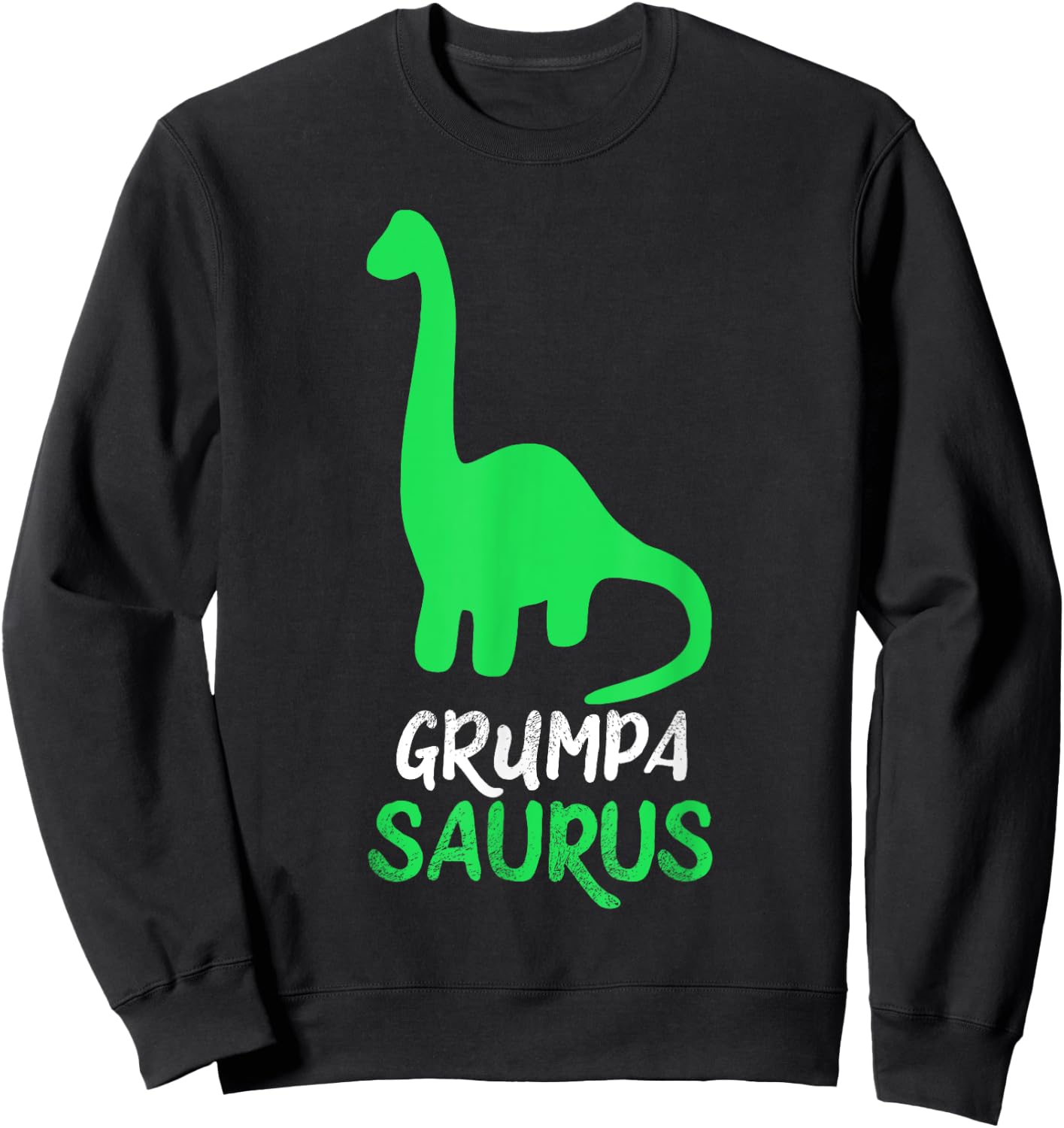 Grumpa-Saurus Funny Dino Dinosaur GrumpaSaurus Sweatshirt - Sweatshirt | Black