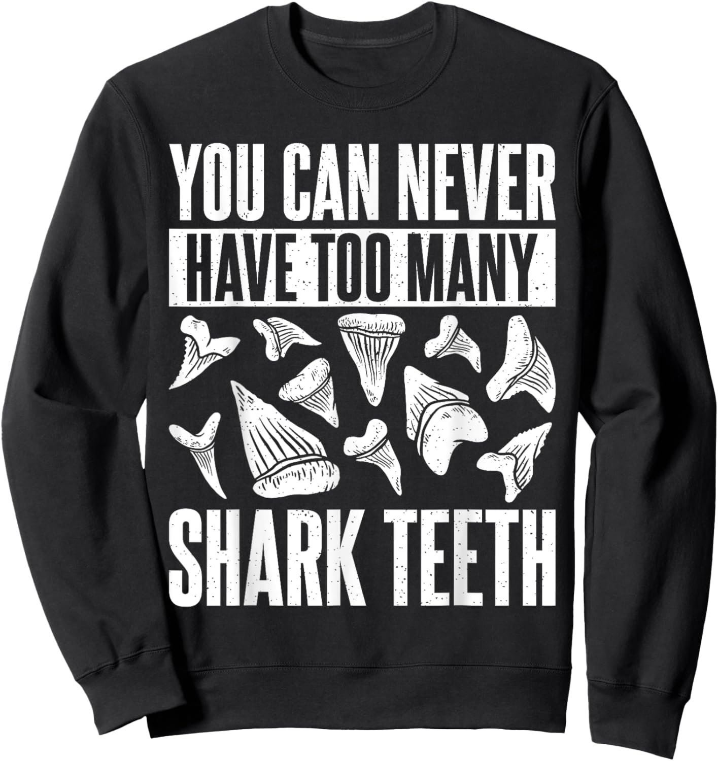 Shark Teeth Fossils Collector Hunter Megalodon Tooth Sweatshirt - Sweatshirt | Black