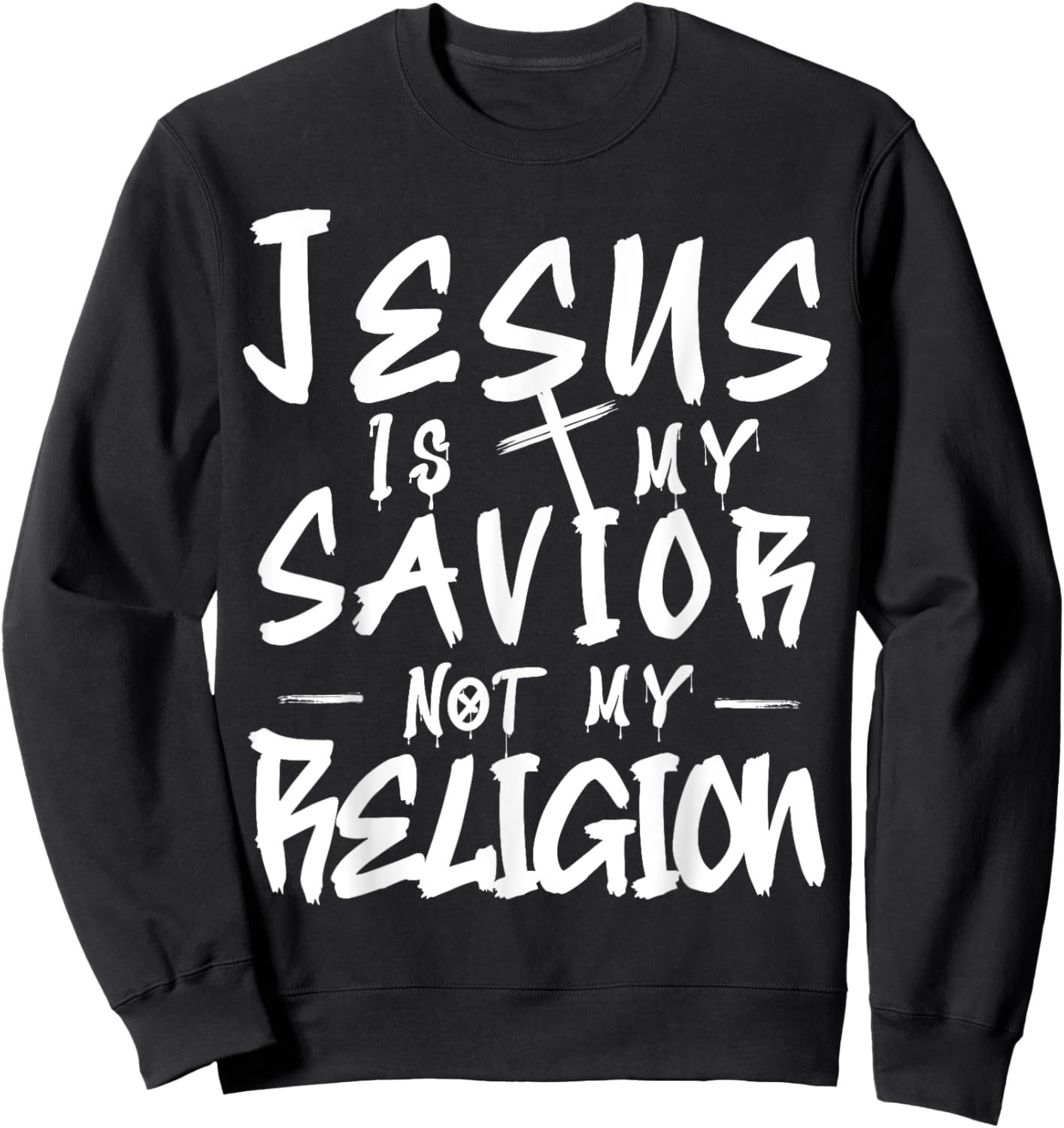 Cute Jesus is My Savior Not my Religion Cross Faith Quote Sweatshirt - Sweatshirt | Black