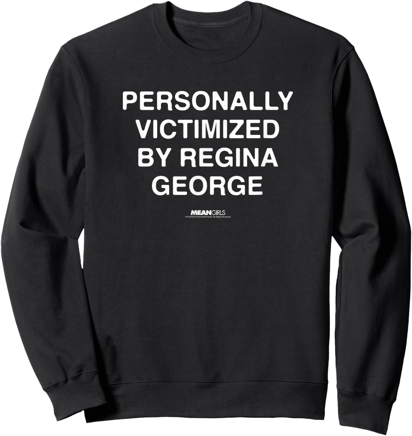 Mean Girls Personally Victimized by Regina George Text Movie Sweatshirt - Sweatshirt | Black