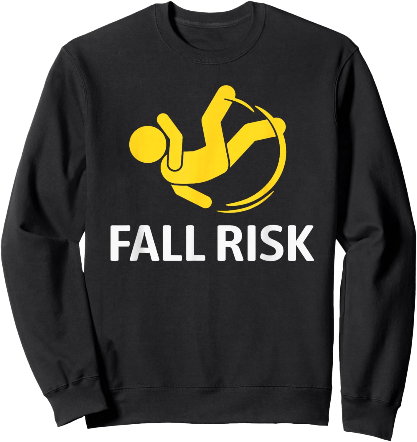 Fall Risk Balance Issues Funny Fall Risk Sweatshirt - Sweatshirt | Black