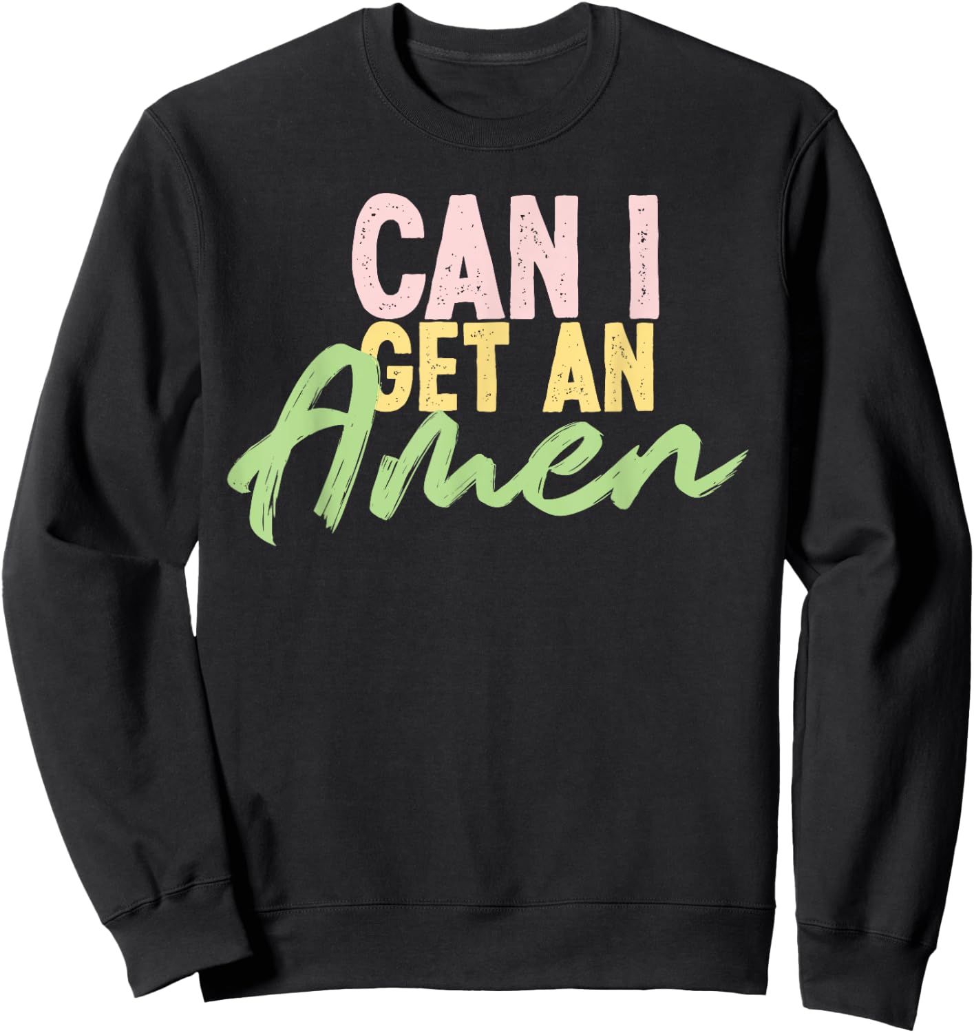 can I get an amen cool inspirational religious Gift Sweatshirt - Sweatshirt | Black