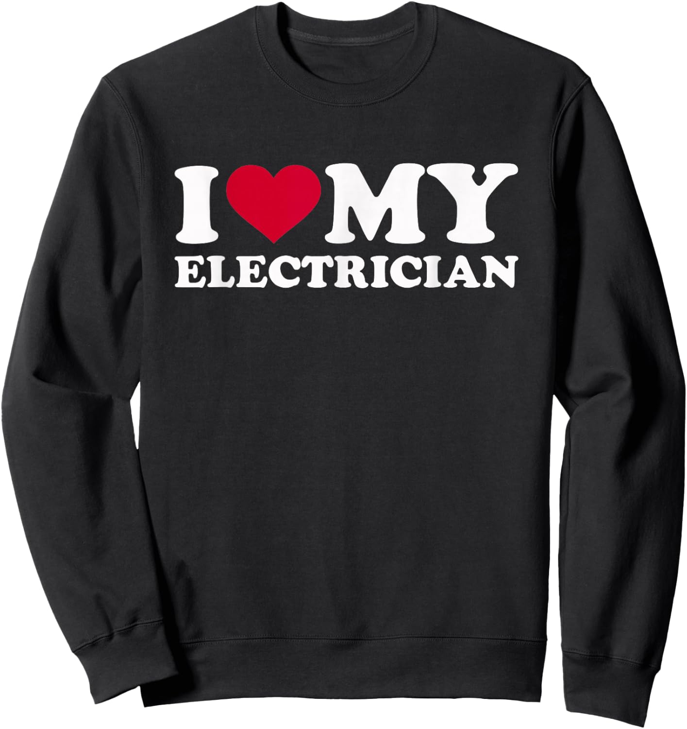 I love my electrician Sweatshirt - Sweatshirt | Black