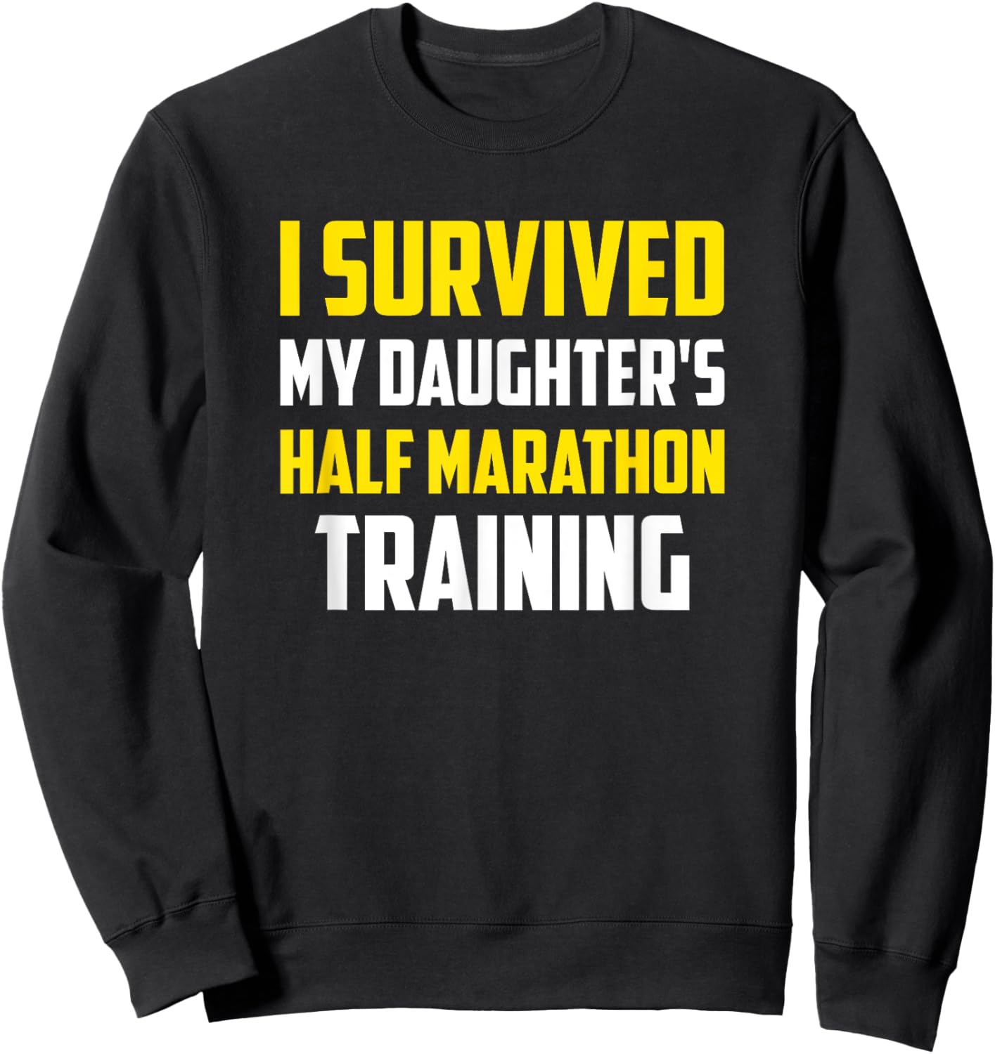 I Survived My Daugther's Half-Marathon Training, Running Sweatshirt - Sweatshirt | Black