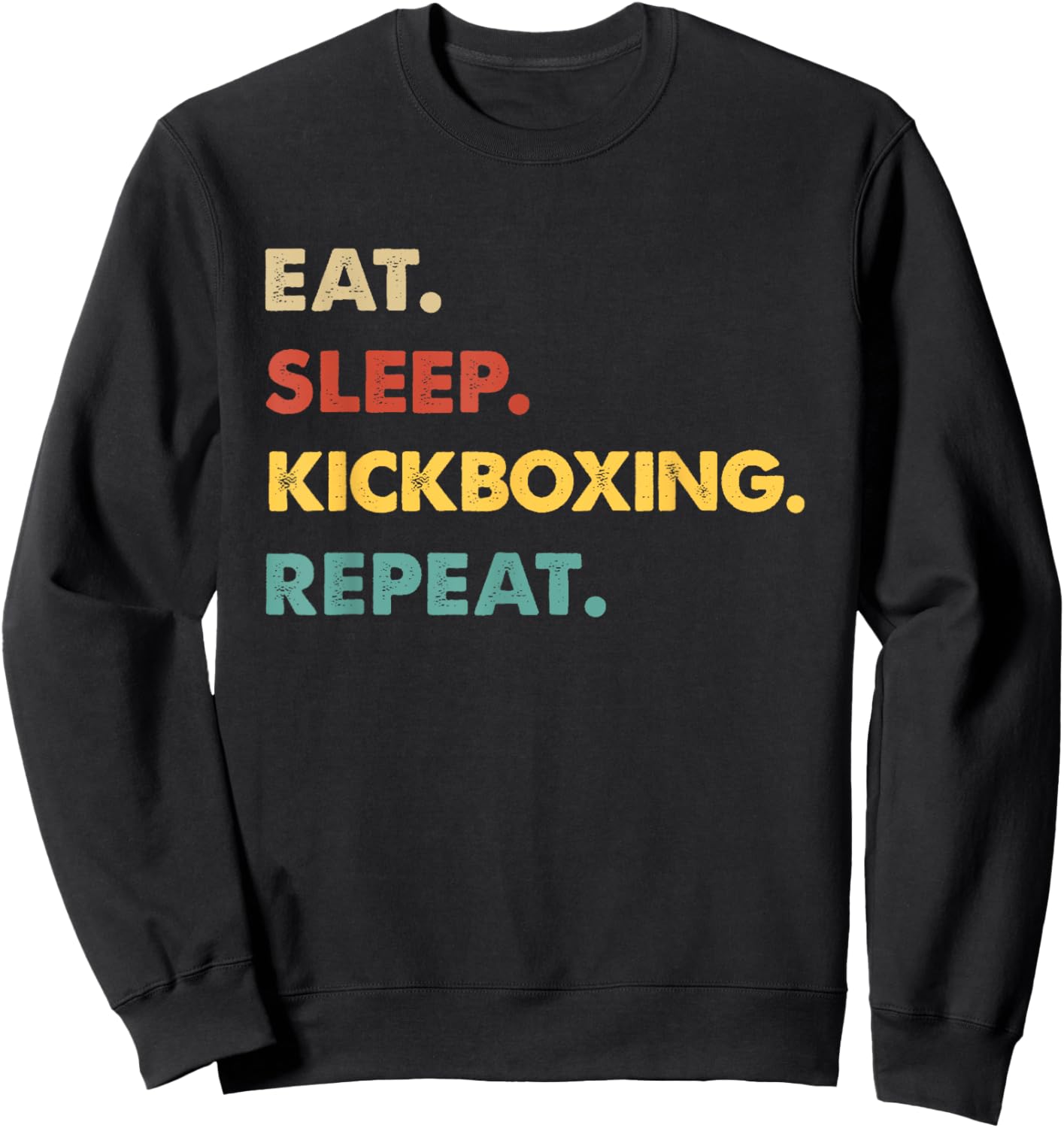 Eat Sleep Kickboxing Repeat Funny Kickboxing Lover Sweatshirt - Sweatshirt | Black