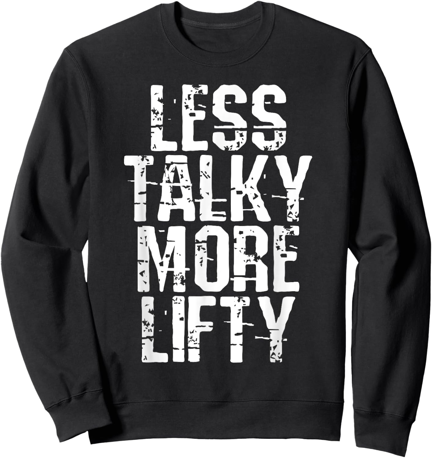 Less Talky More Lifty Weight Lifting Gym Workout Sweatshirt - Sweatshirt | Black