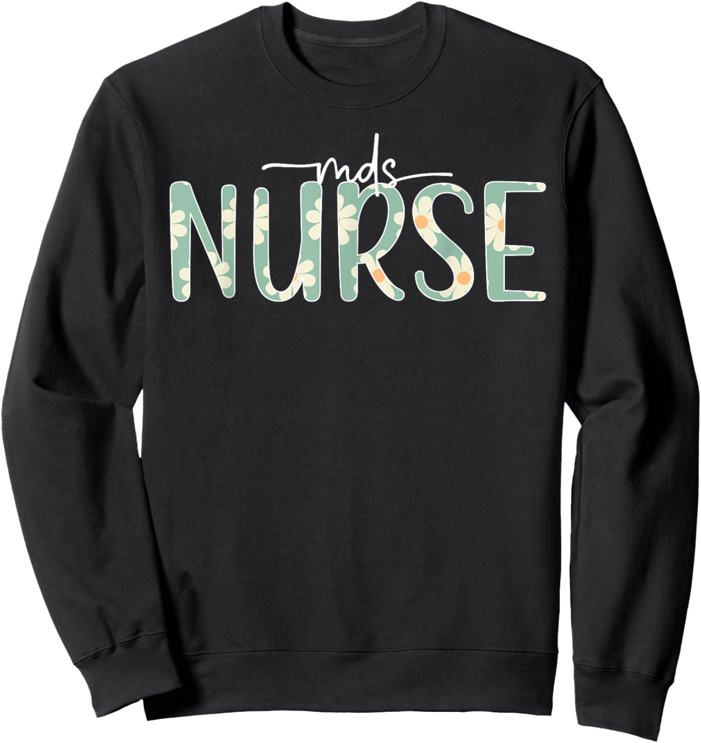MDS Nurse Appreciation MDS Nursing Best MDS Nurse Sweatshirt - Sweatshirt | Black