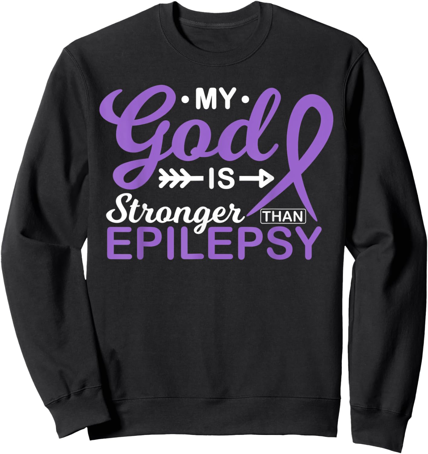 My God is Stronger Than Epilepsy Awareness Warrior Fighter Sweatshirt - Sweatshirt | Black